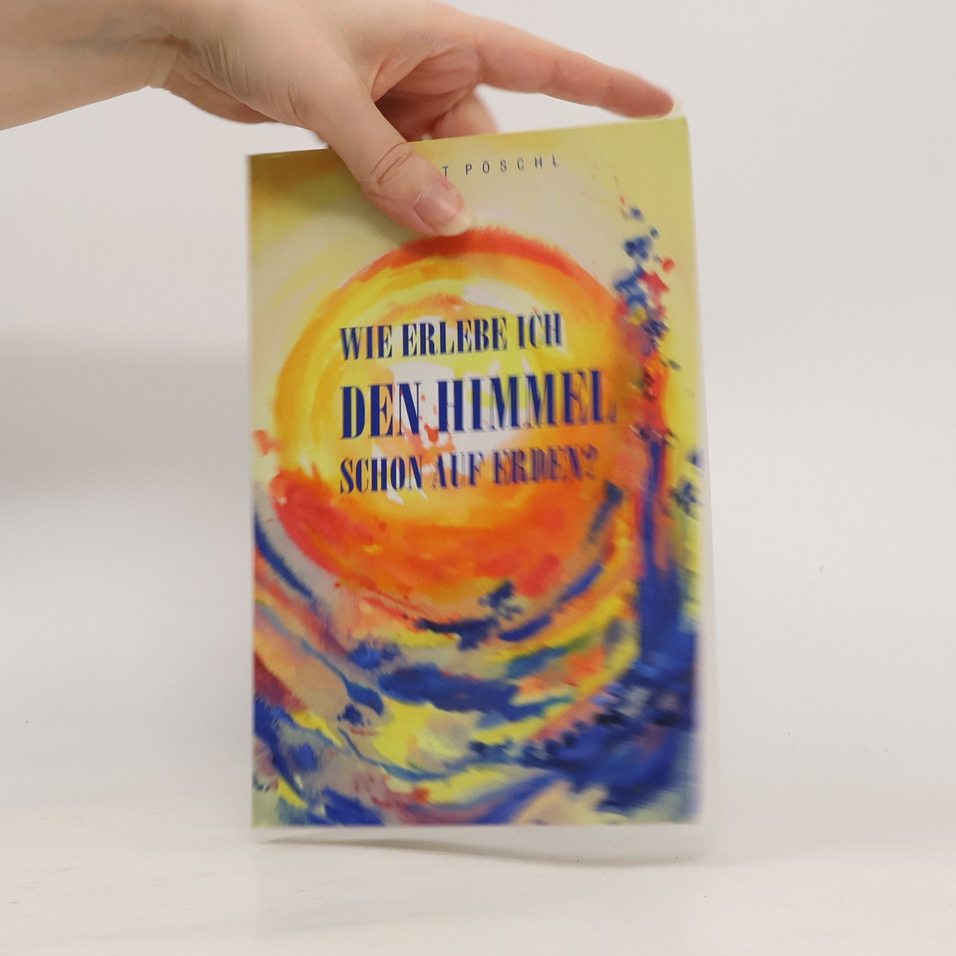 Wie Erlebe ich den Himmel schon auf erden?