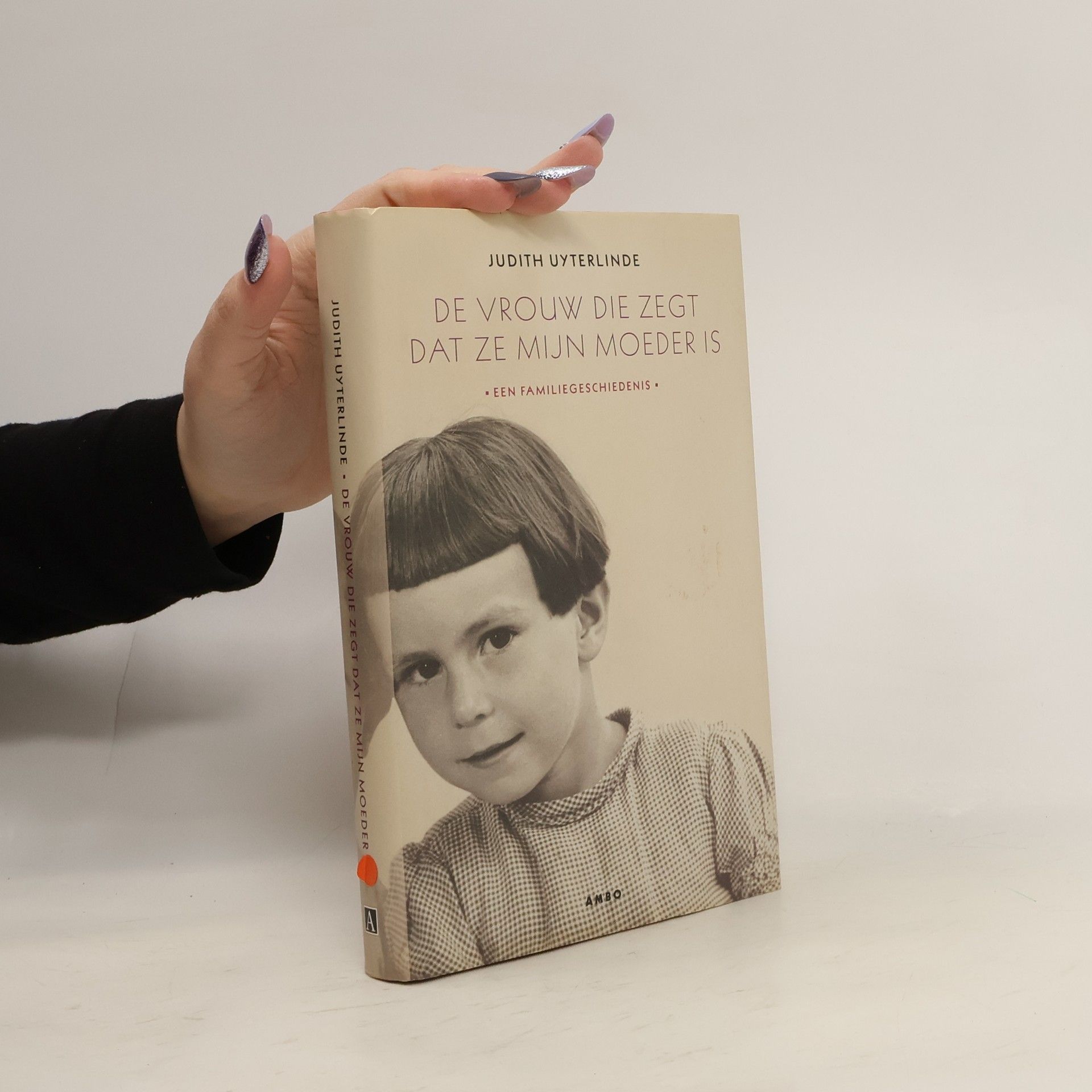 Judith Uyterlinde De vrouw die zegt dat ze mijn moeder is