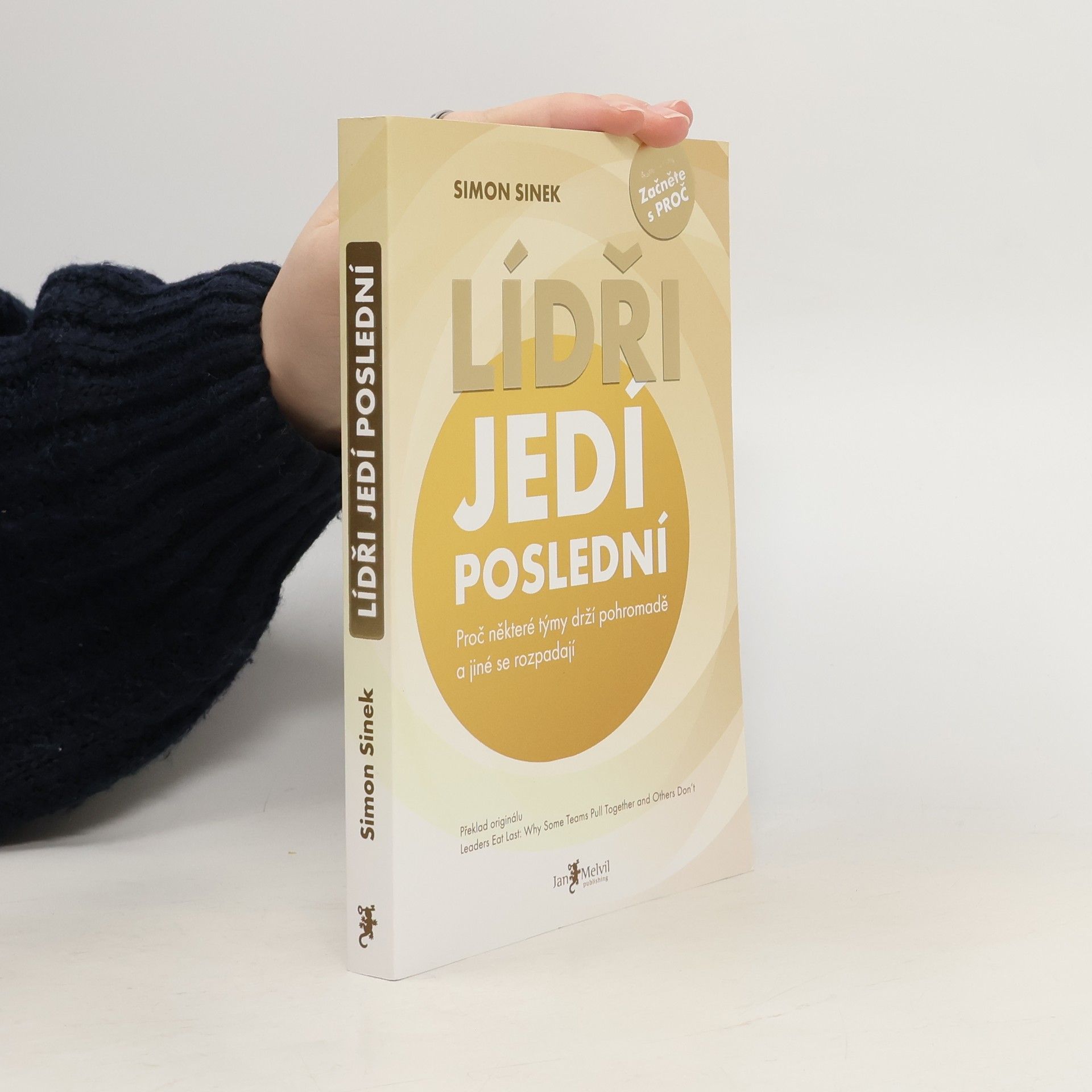 Simon Sinek Lídři jedí poslední. Proč některé týmy drží pohromadě a jiné se rozpadají