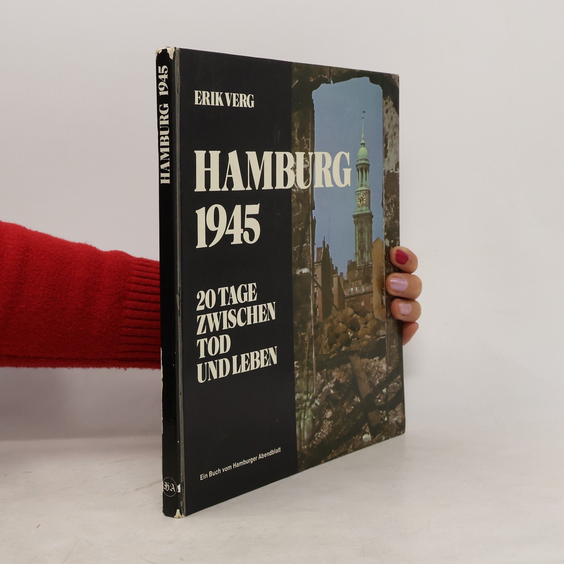 Erik Verg Hamburg 1945: 20 Tage zwischen Tod und Leben