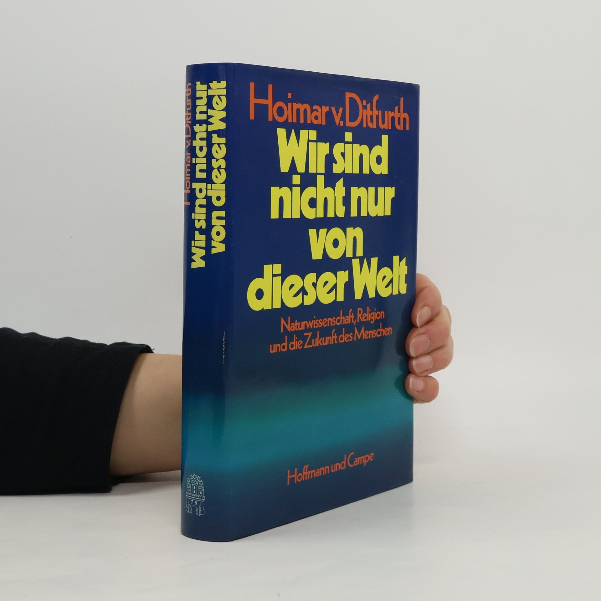 Hoimar von Ditfurth Wir sind nicht nur von dieser Welt