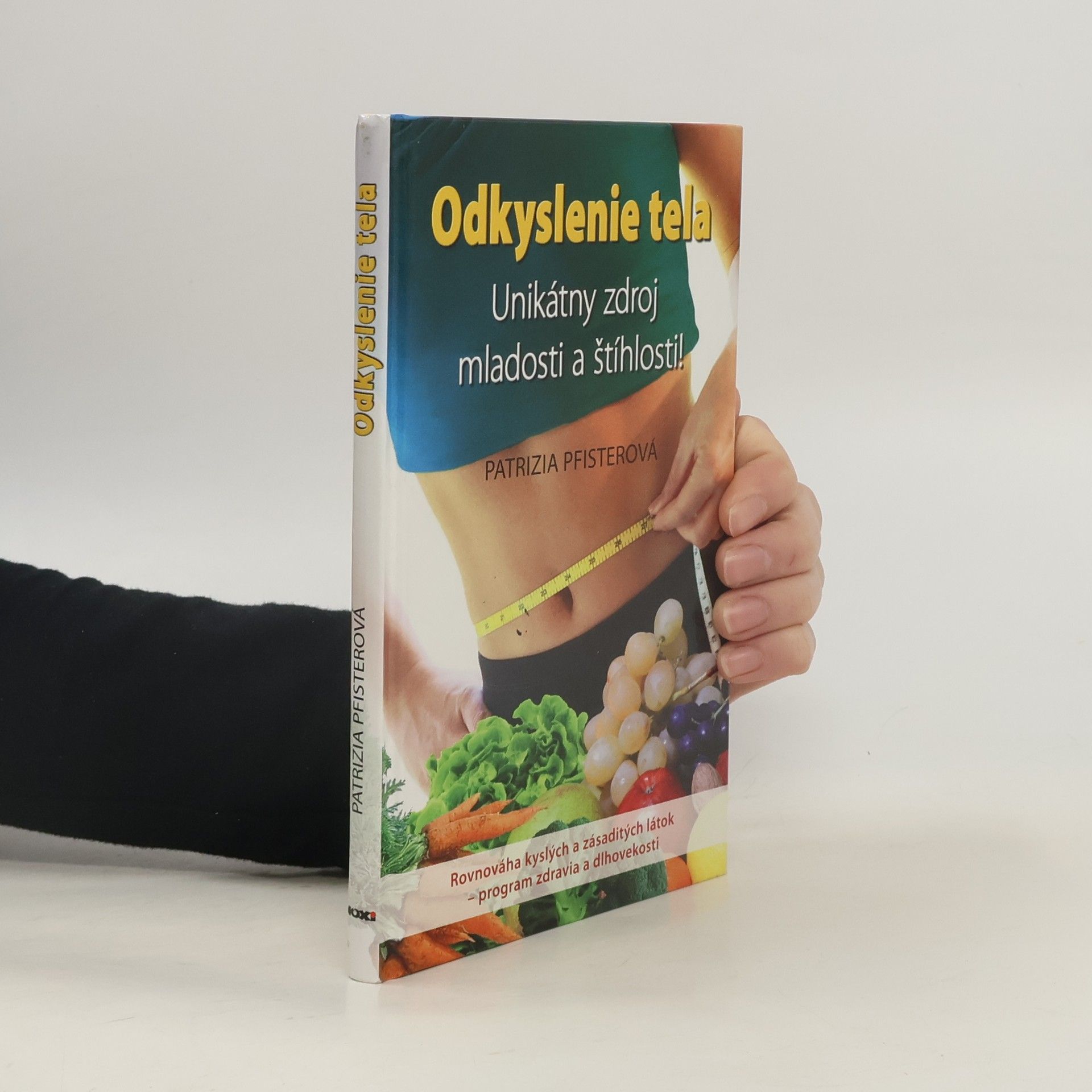 Patrizia Pfister Odkyslenie tela - Unikátny zdroj mladosti a štíhlosti!