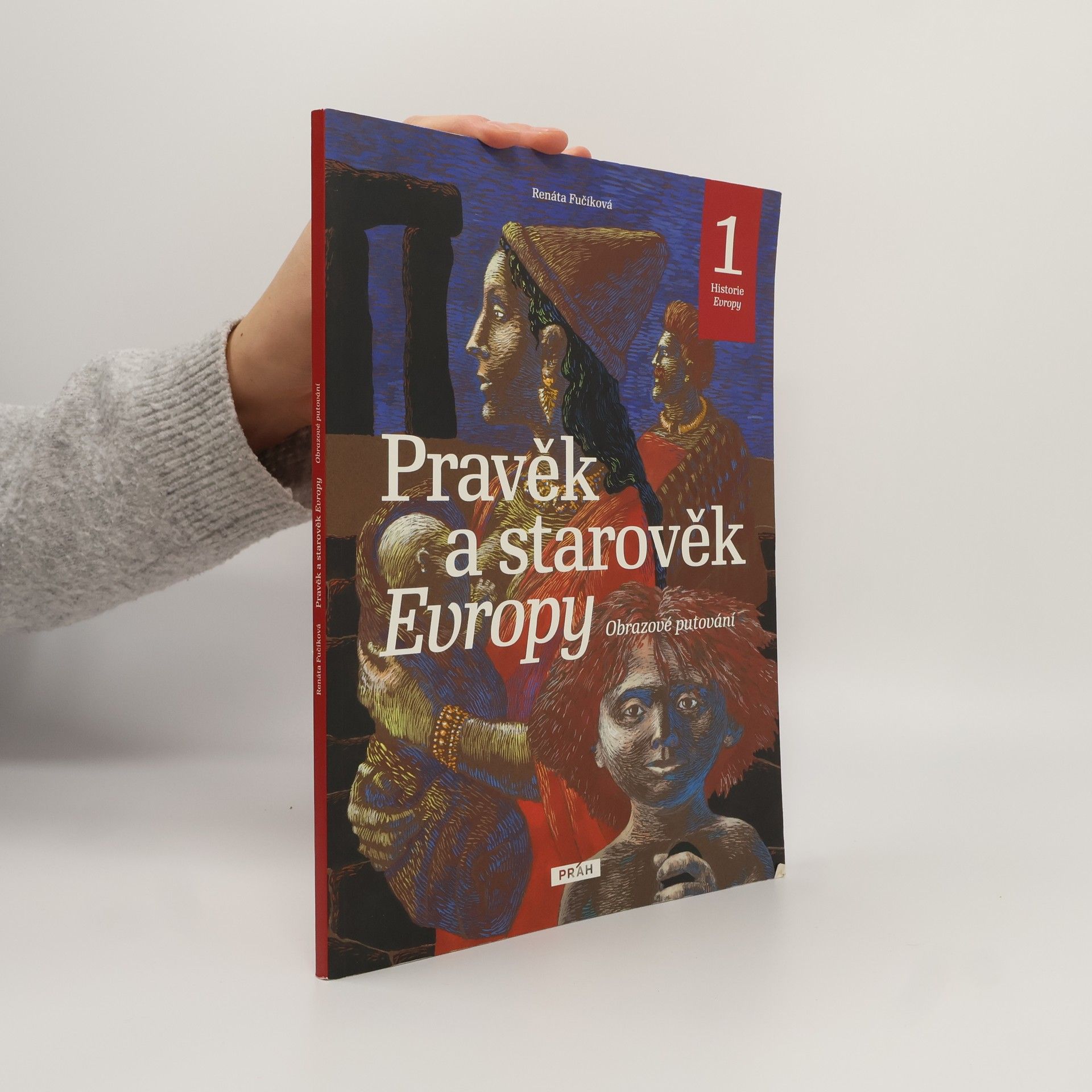 Renáta Fučíková Pravěk a starověk Evropy. Obrazové putování. Historie Evropy 1