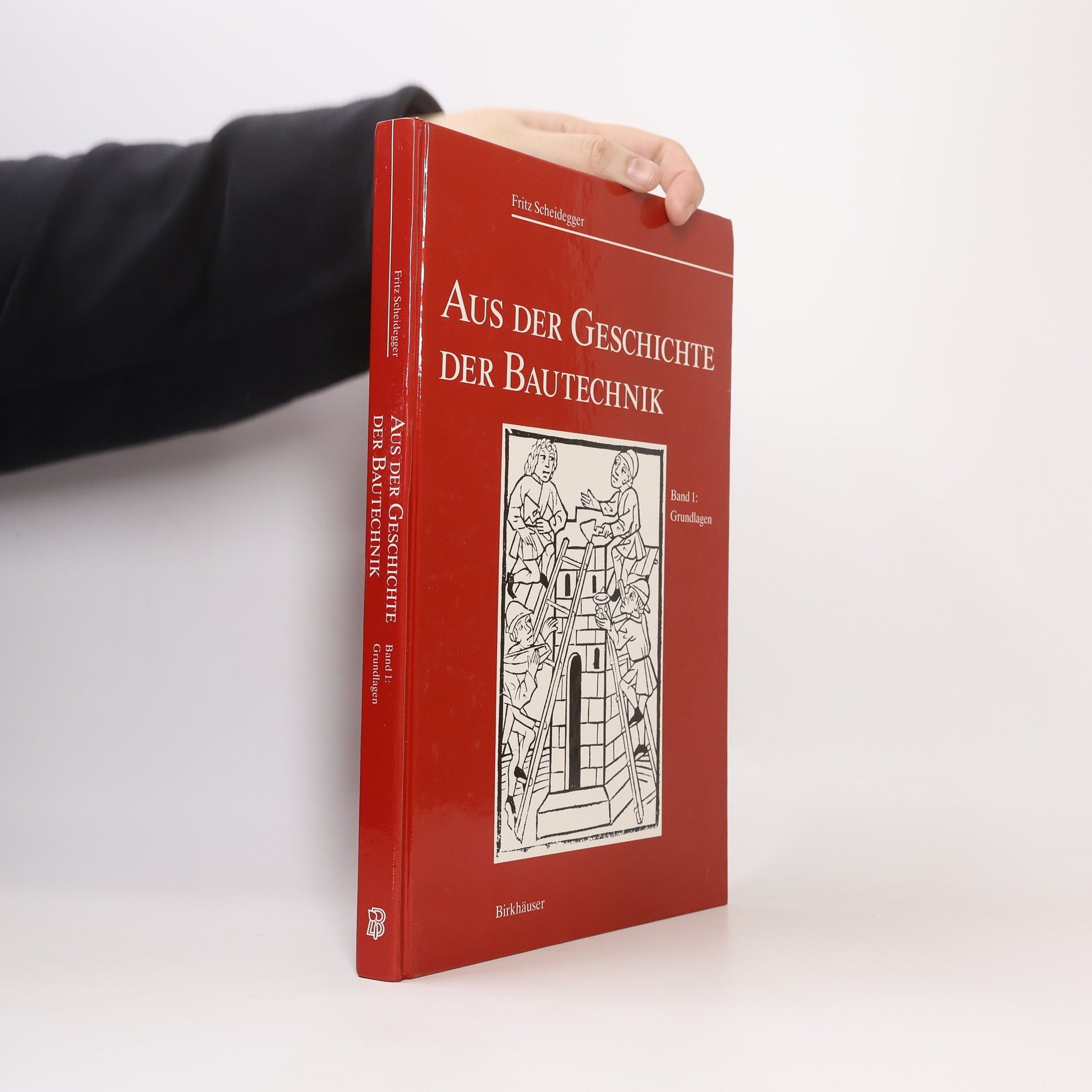 Fritz Scheidegger Aus der Geschichte der Bautechnik Bd. 1