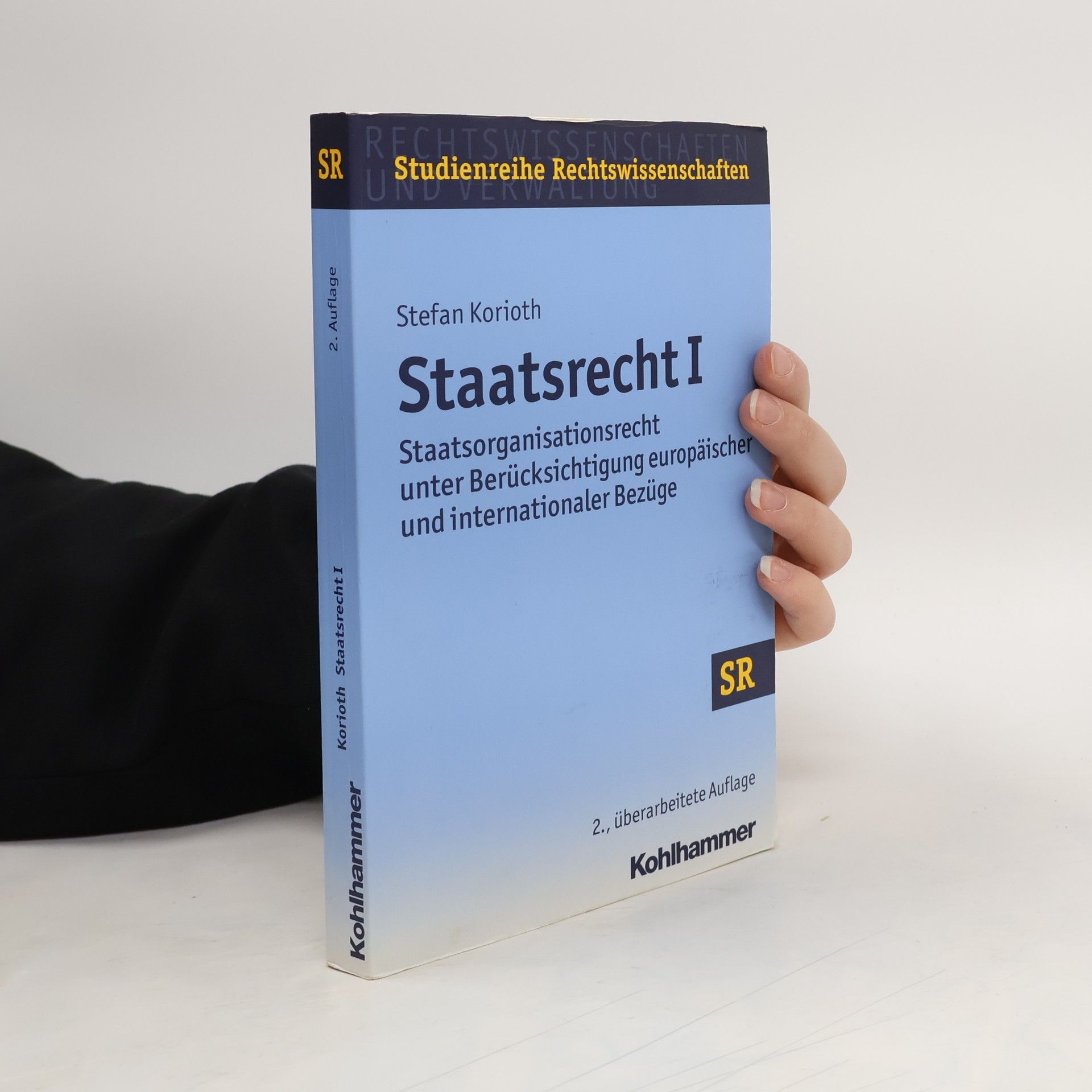 Stefan Korioth Studienreihe Rechtswissenschaften - 1: Staatsrecht I