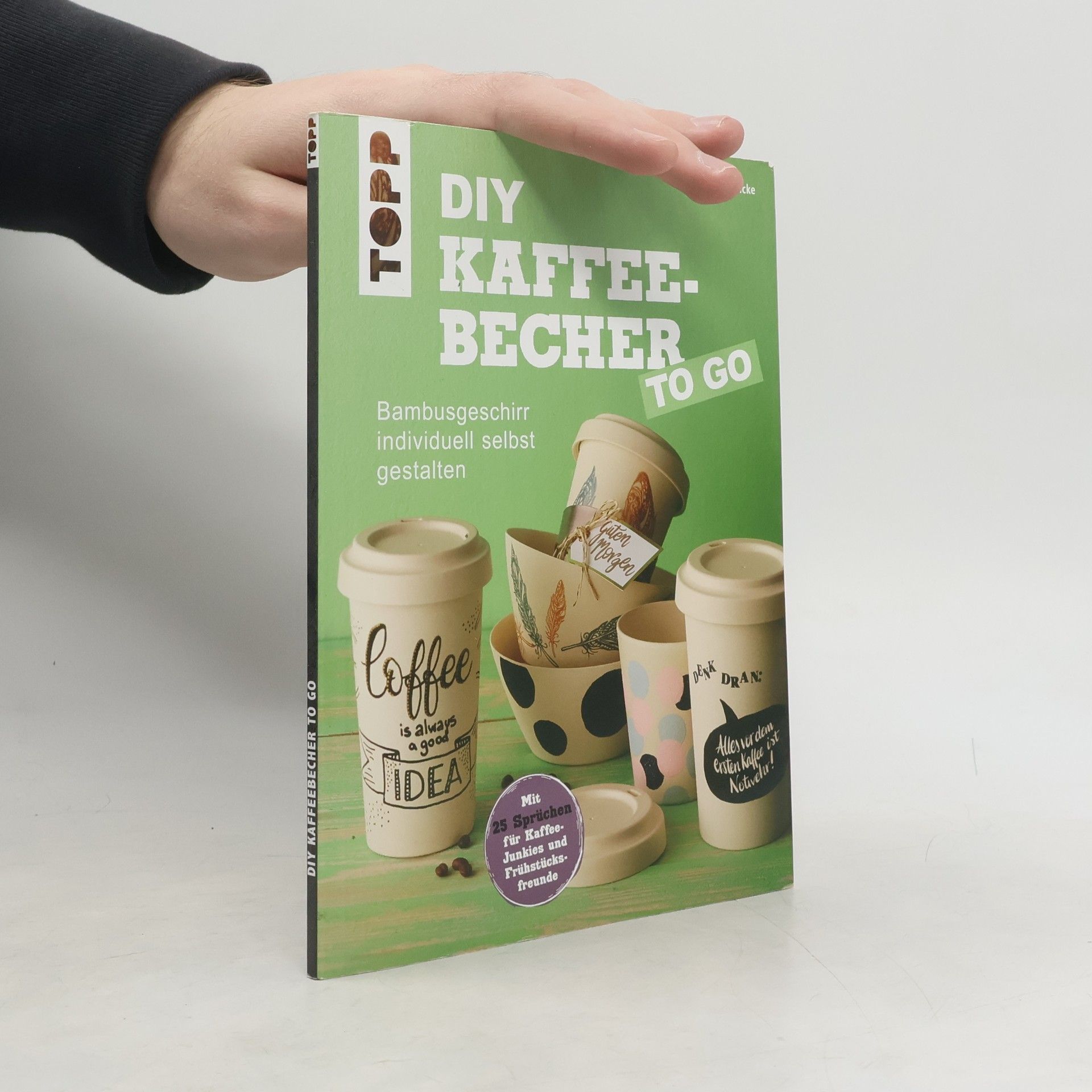 Susanne Wicke kreativ.kompakt. - 4300: DIY Kaffeebecher to go