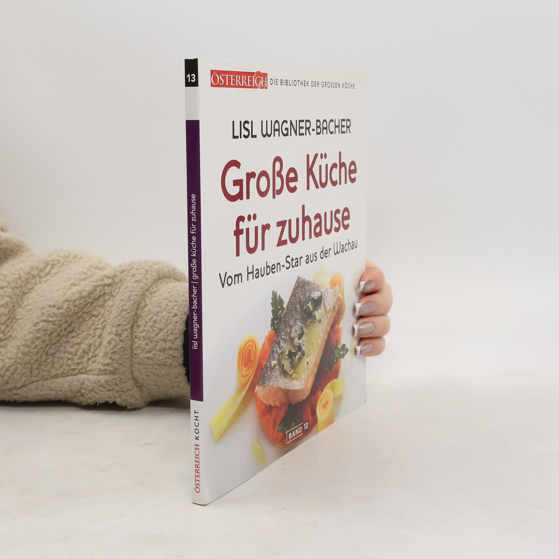 Lisl Wagner-Bacher Österreich Kocht 13. Grosse Küche für zuhause