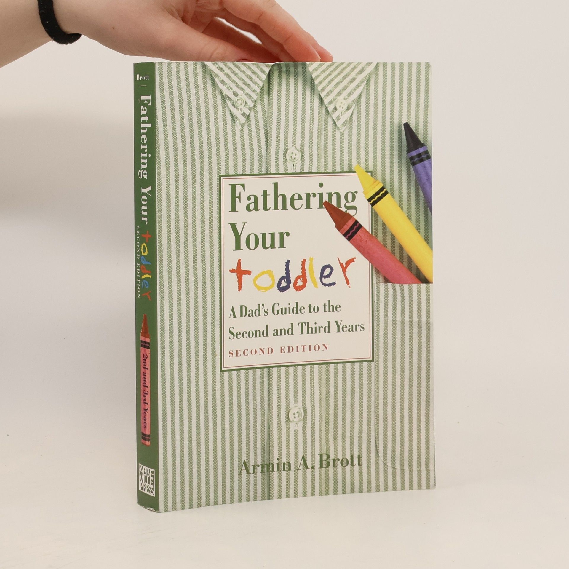 Armin A. Brott The New Father: Fathering Your Toddler