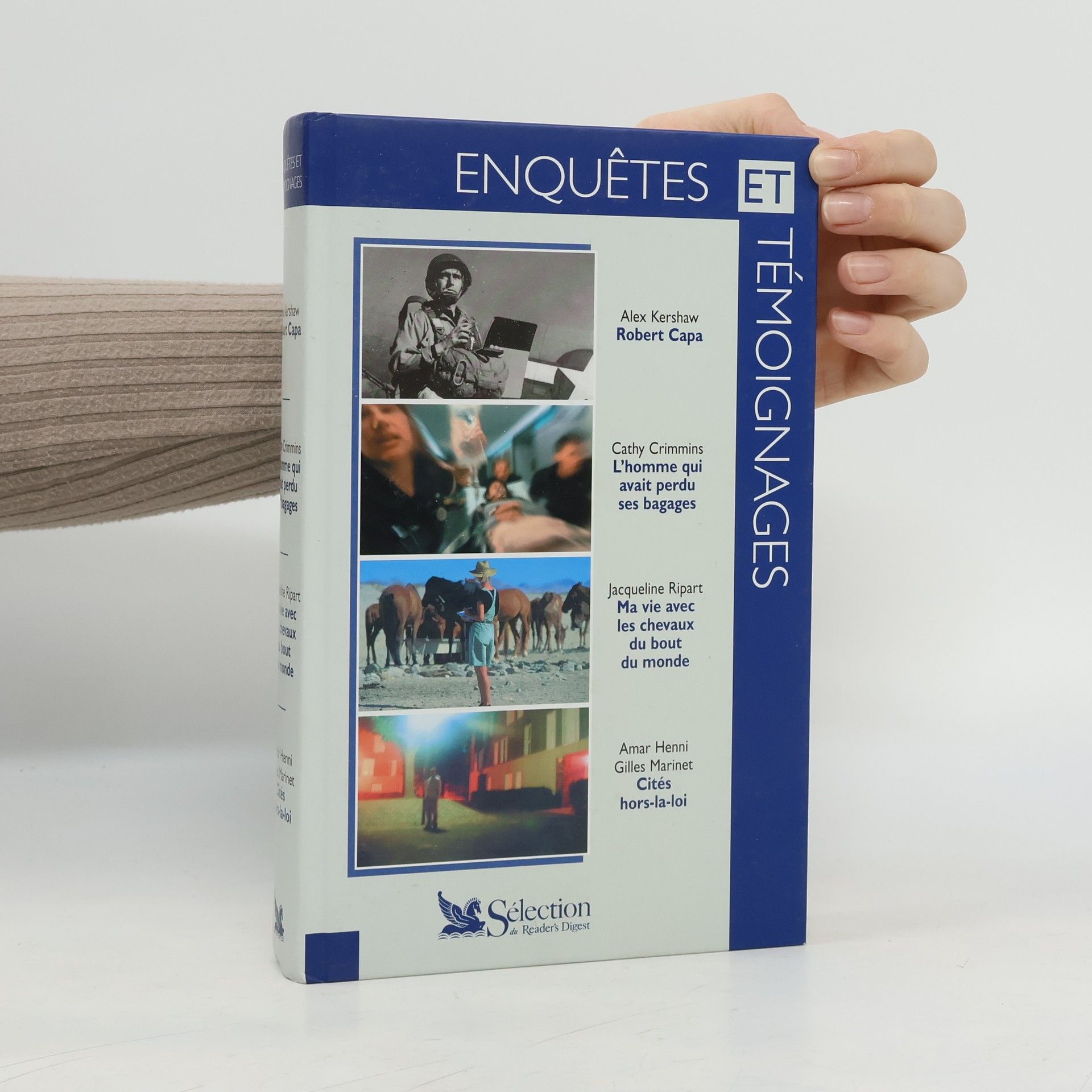 Enquêtes et Témoignages. Robert Capa. L'homme qui avait perdu ses bagages. Ma vie avec les chevaux du bout du monde. Cités hors-la-loi