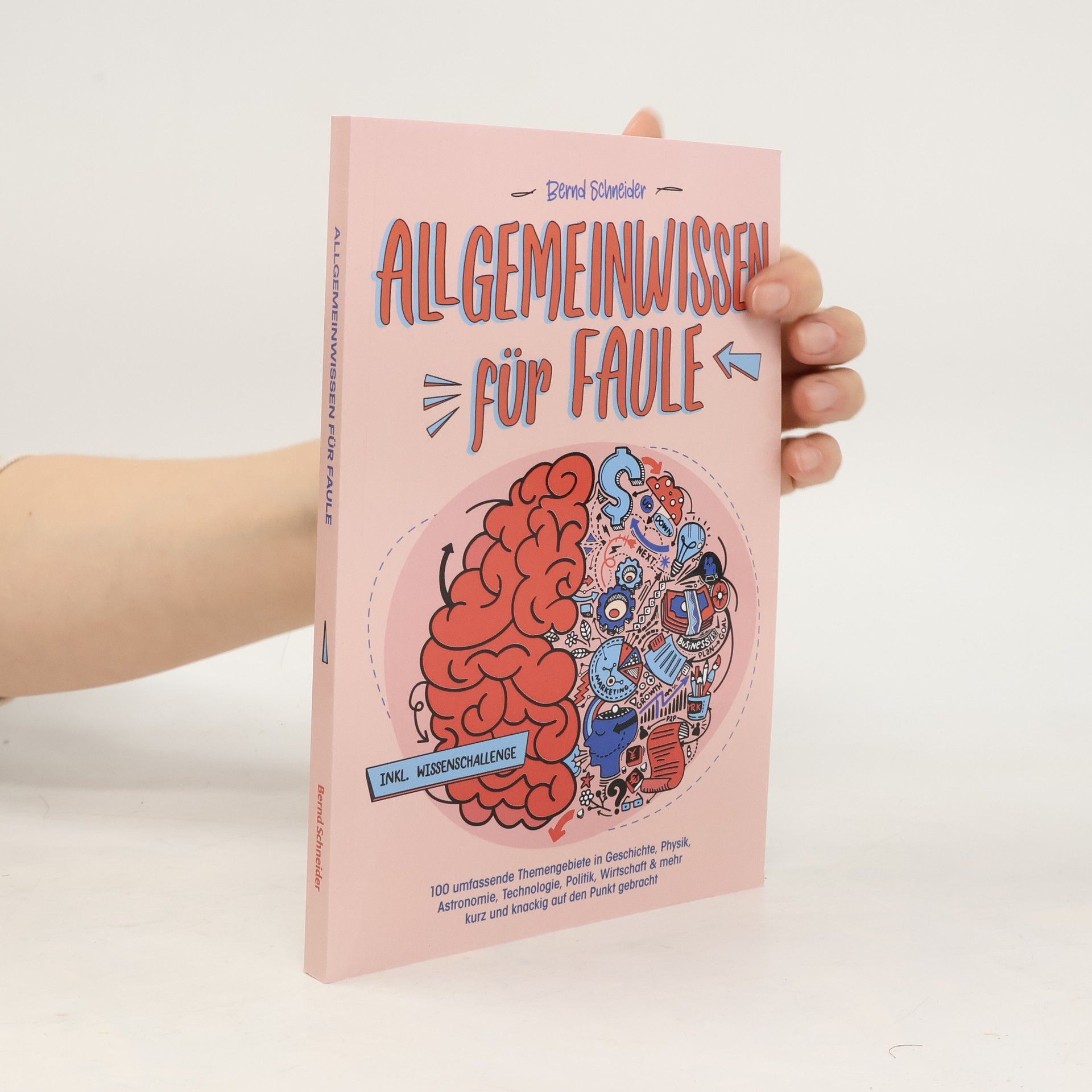 Allgemeinwissen für Faule - 100 umfassende Themengebiete in Geschichte, Physik, Astronomie, Technologie, Kultur, Politik, Wirtsc