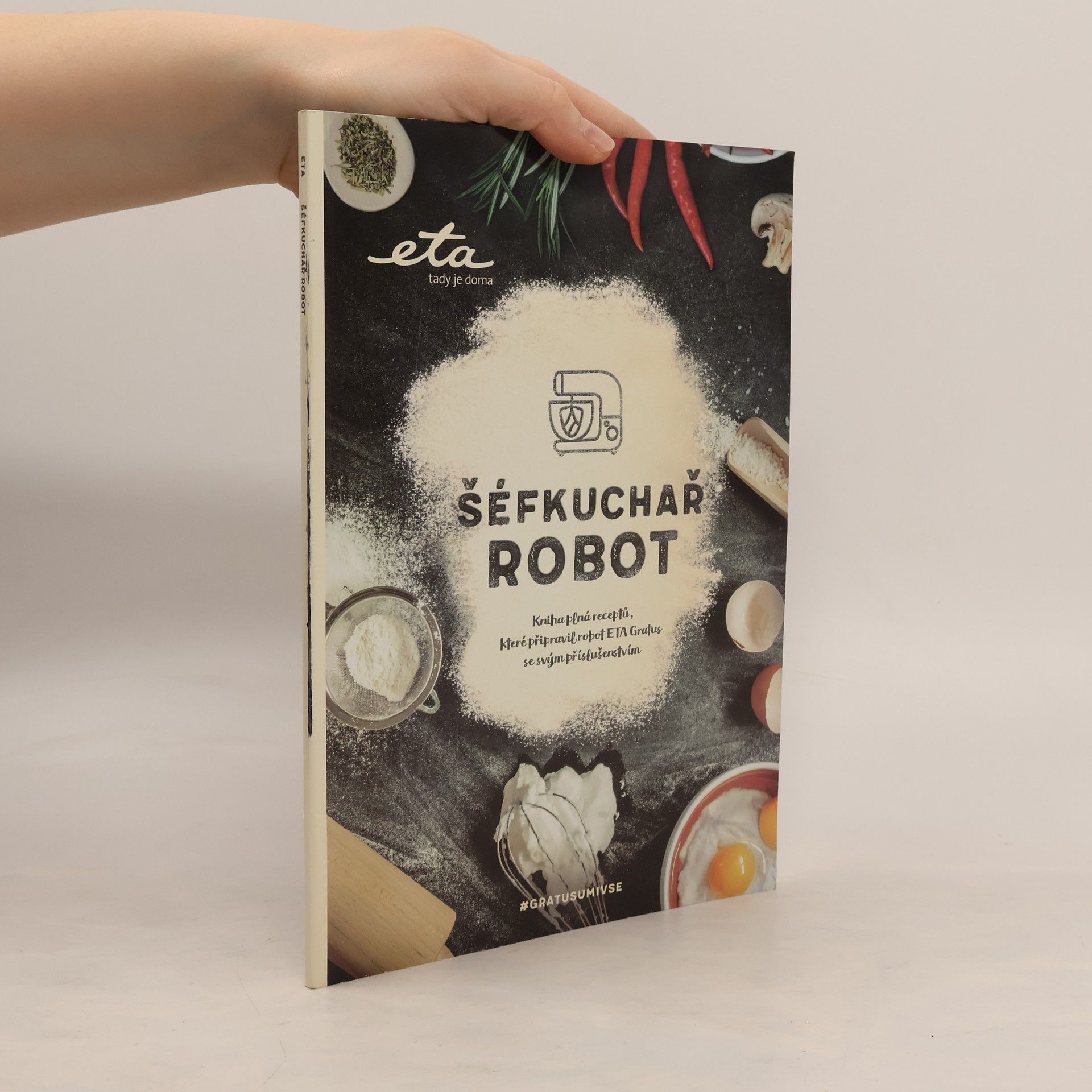 AA.VV. Šéfkuchař robot : kniha plná receptů, které připravil robot ETA Gratus se svým příslušenstvím