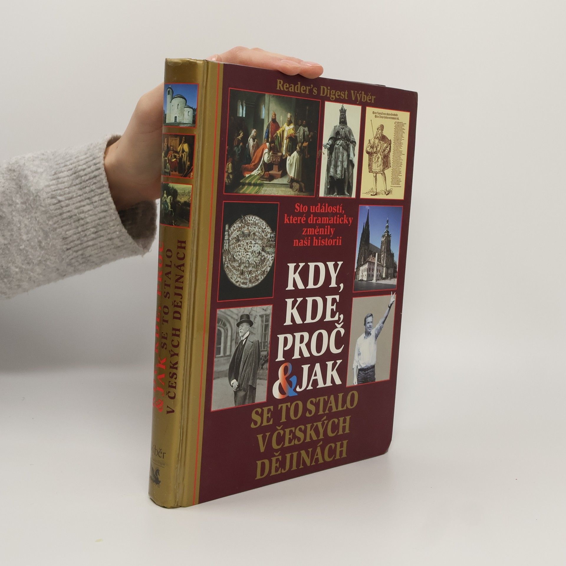 Kolektiv autorů Kdy, kde, proč & jak se to stalo v českých dějinách. Sto událostí, které dramaticky změnily naši historii