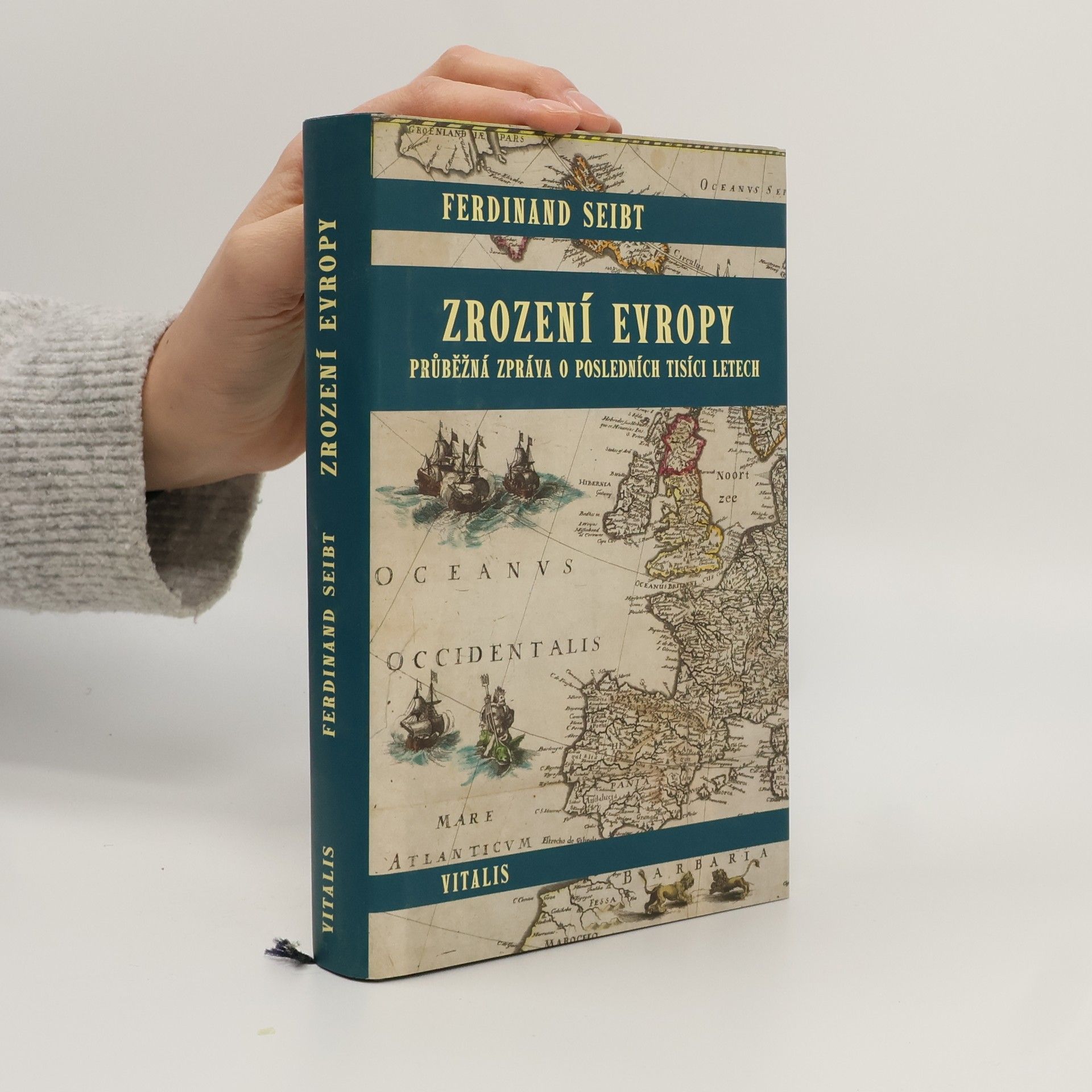 Ferdinand Seibt Zrození Evropy : průběžná zpráva o posledních tisíci letech