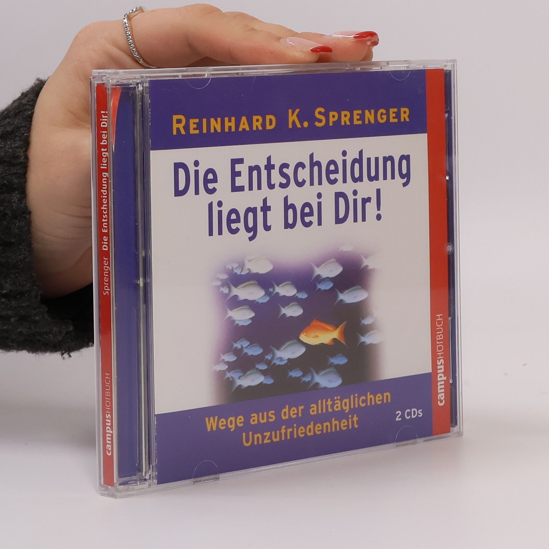 Reinhard K. Sprenger Die Entscheidung liegt bei dir, 2 Audio-CDs. Limitierte Sonderausgabe