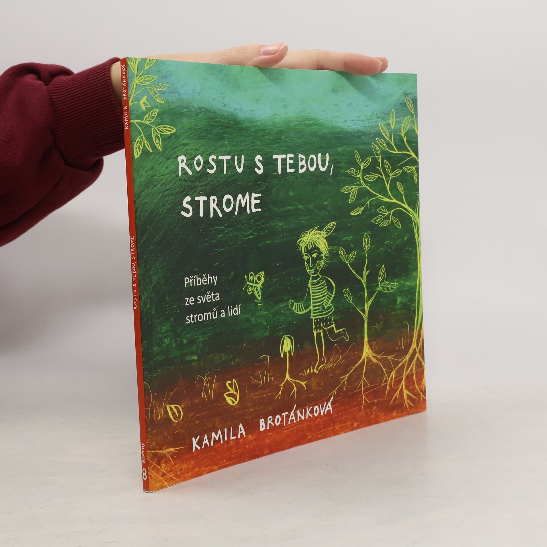 Kamila Brotánková Rostu s tebou, strome. Příběhy ze světa stromů a lidí