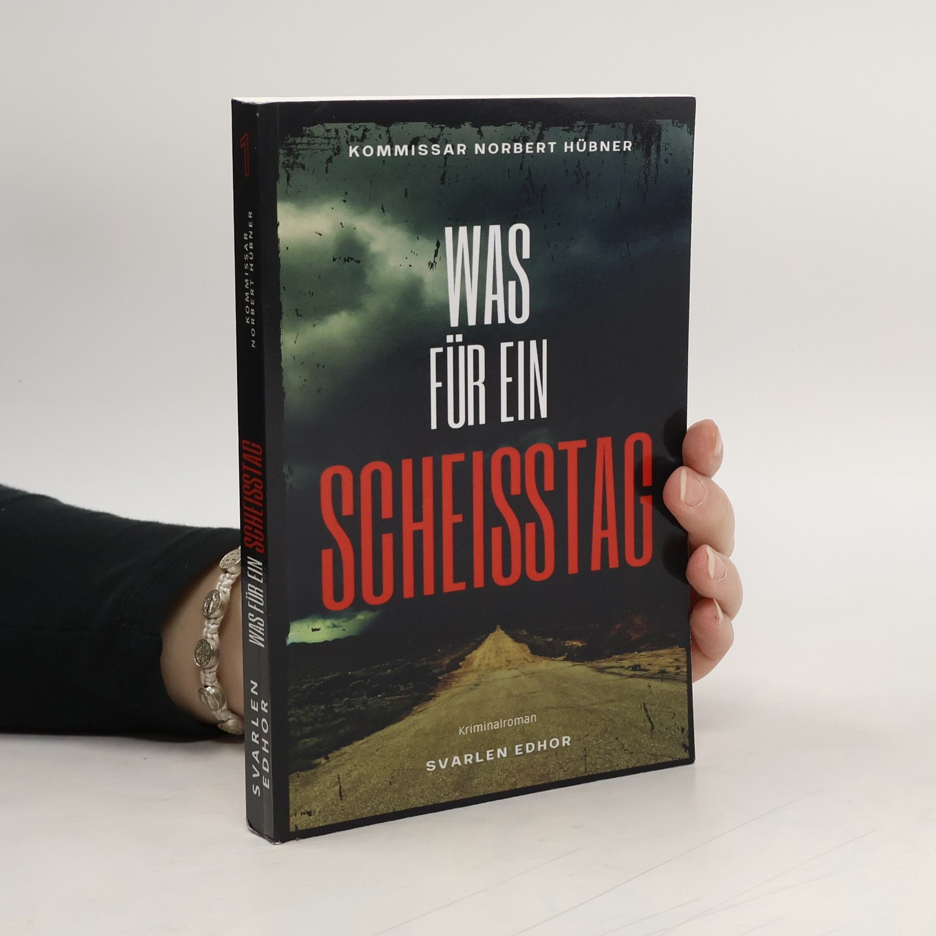 Svarlen Edhor Kommissar Norbert Hübner ermittelt - 1: Was für ein Scheisstag