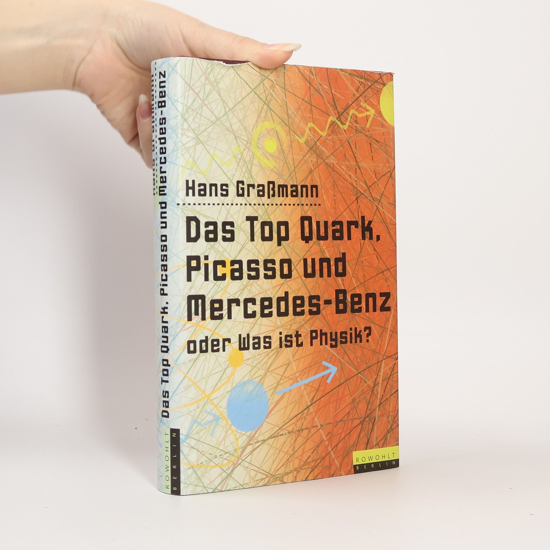 Hans Graßmann Das Top Quark, Picasso und Mercedes-Benz oder was ist Physik?