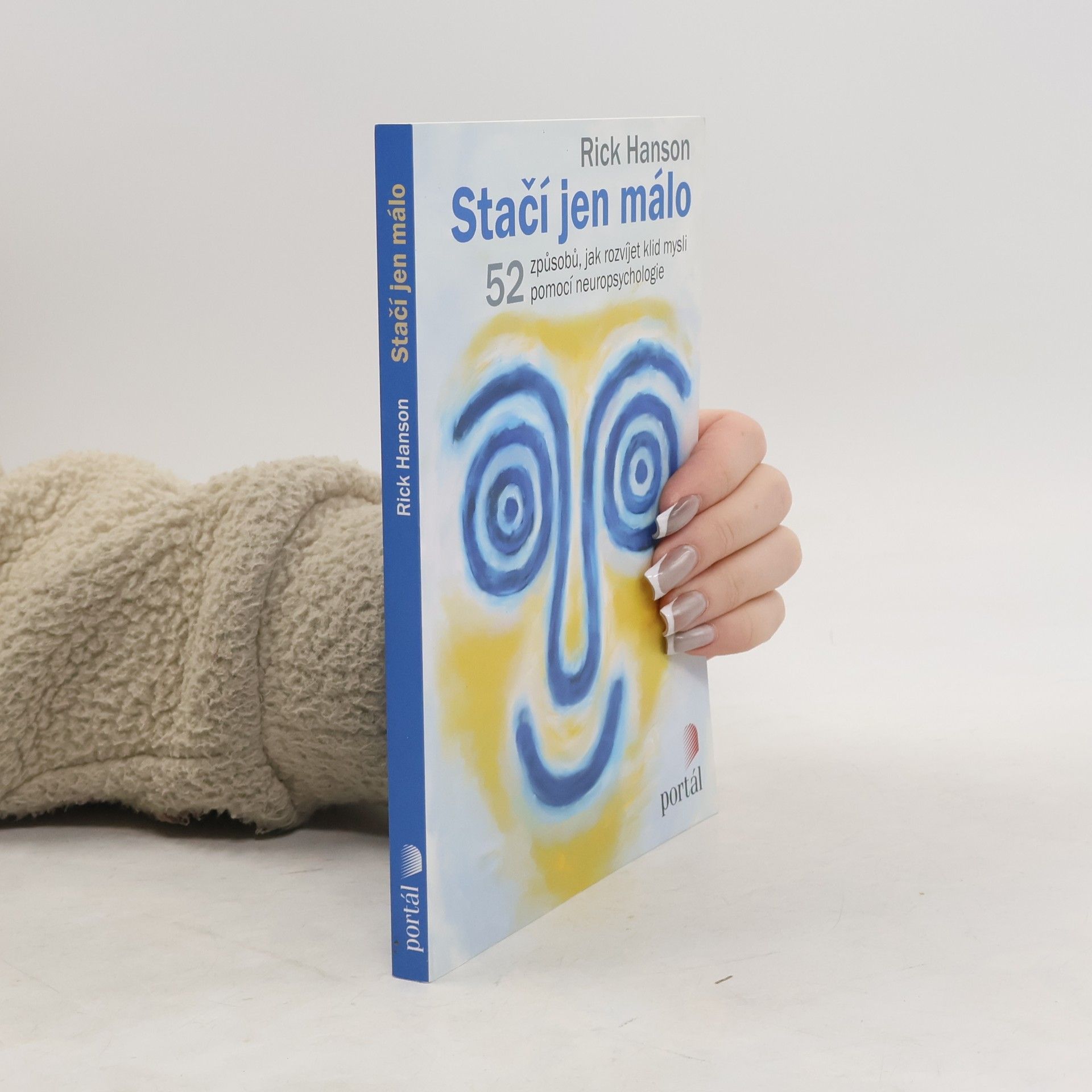 Stačí jen málo : 52 způsobů, jak rozvíjet klid mysli pomocí neuropsychologie