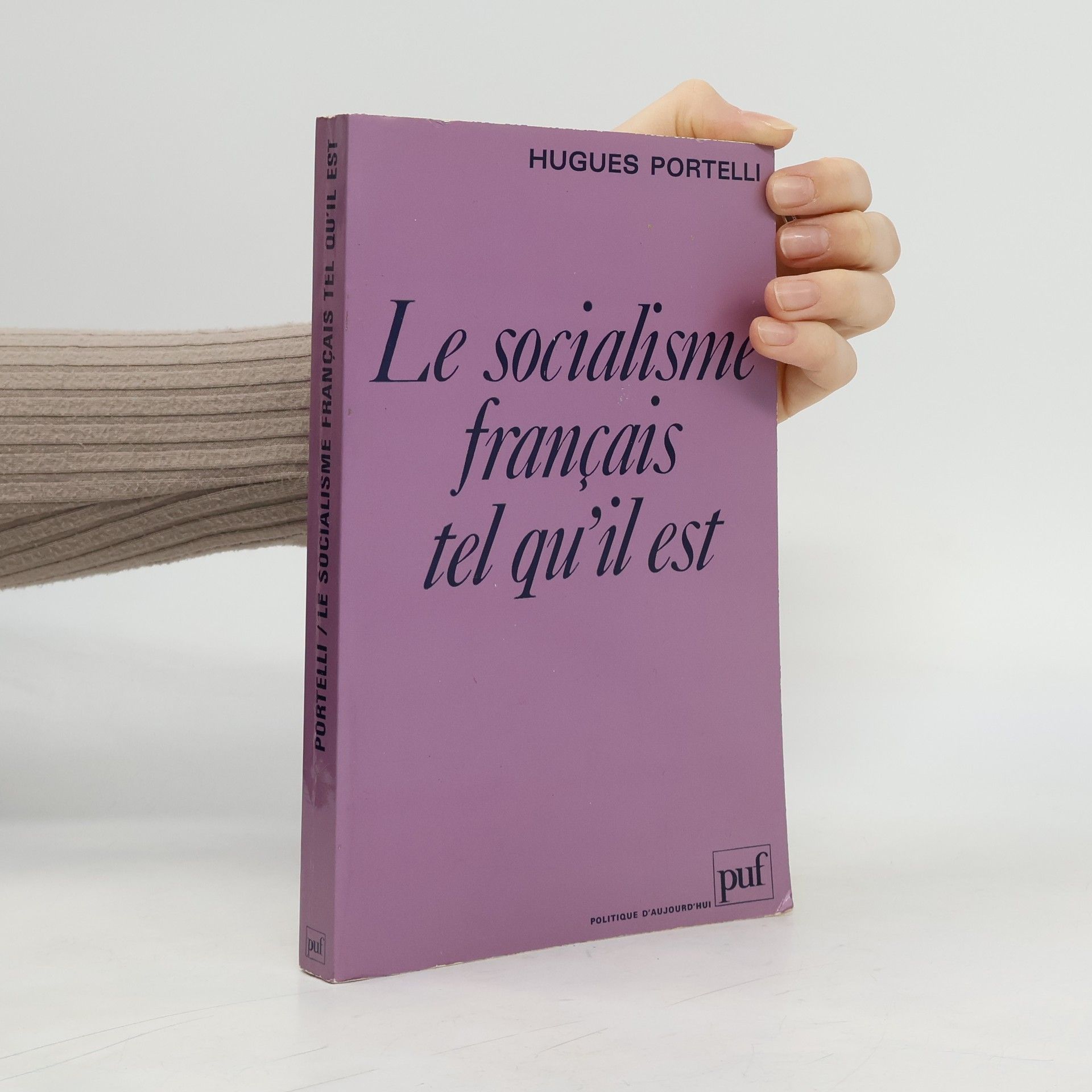 Hugues Portelli Politique d'aujourd'hui: Le socialisme français tel qu'il est