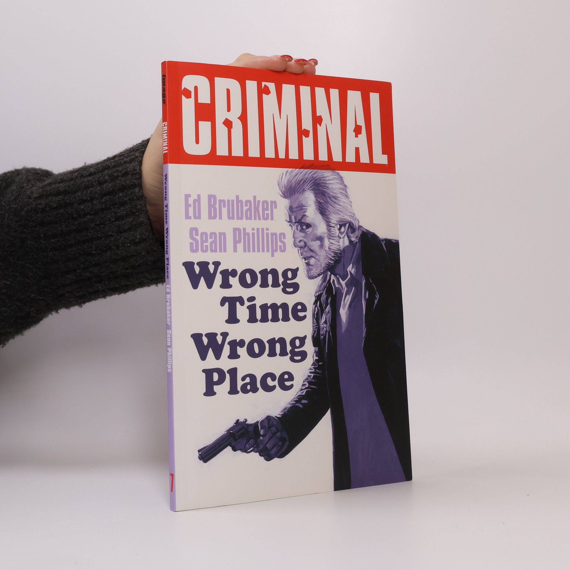 Ed Brubaker Criminal - 7: Wrong Place Wrong Time