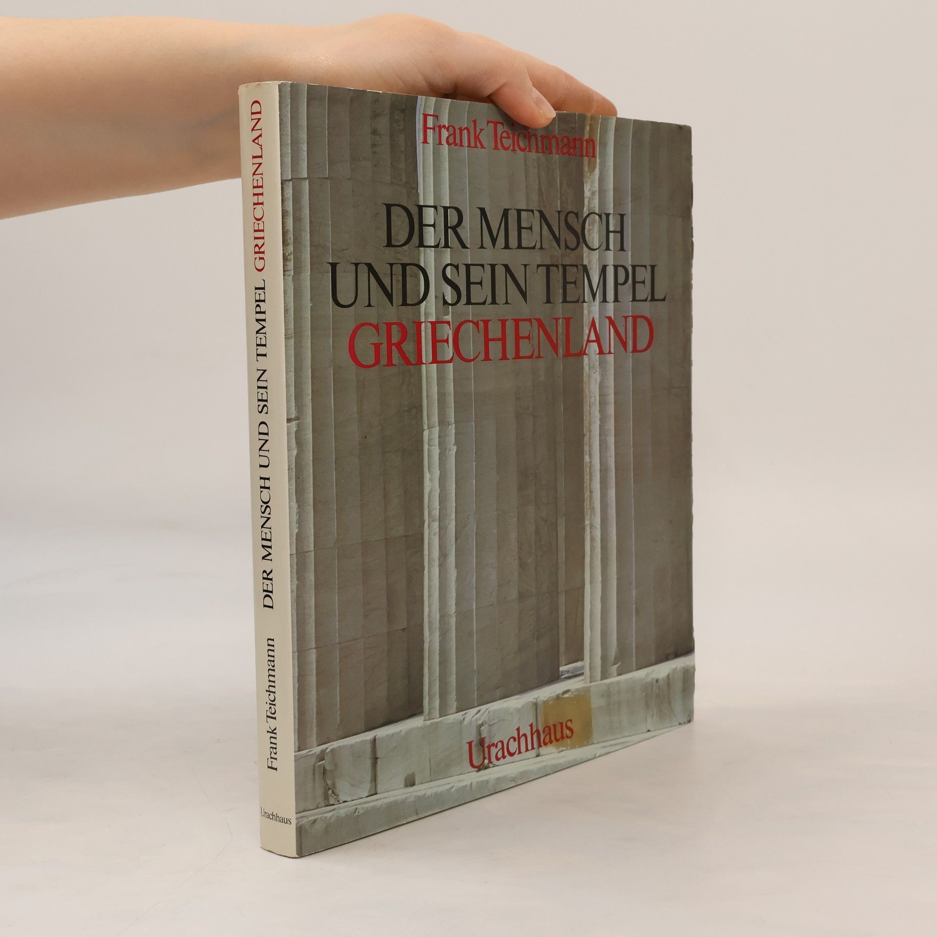 Frank Teichmann Der Mensch und sein Tempel. Griechenland