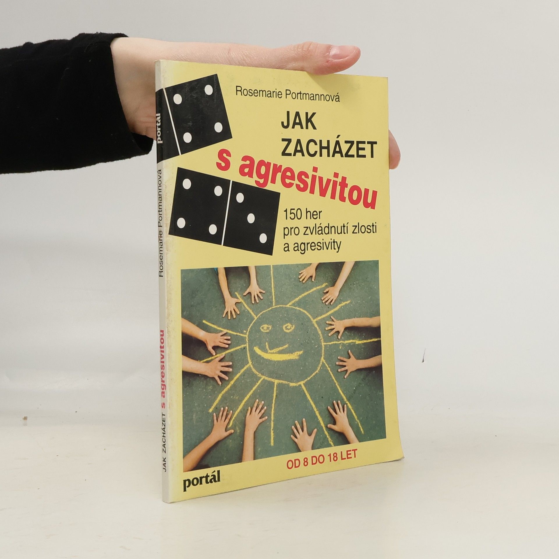 Rosemarie Portmann Jak zacházet s agresivitou : 150 her pro zvládnutí zlosti a agresivity