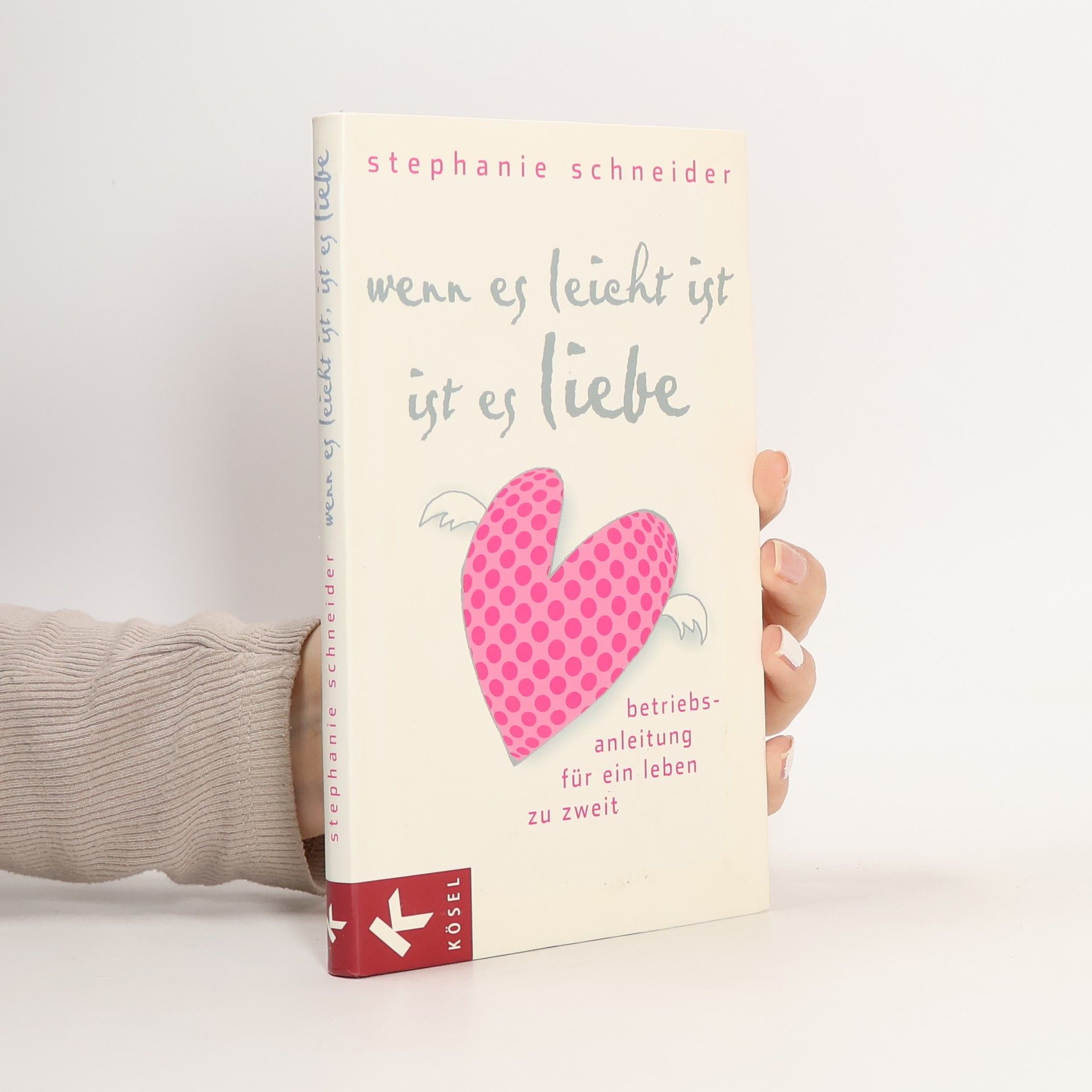 Stephanie Schneider Wenn es leicht ist, ist es Liebe
