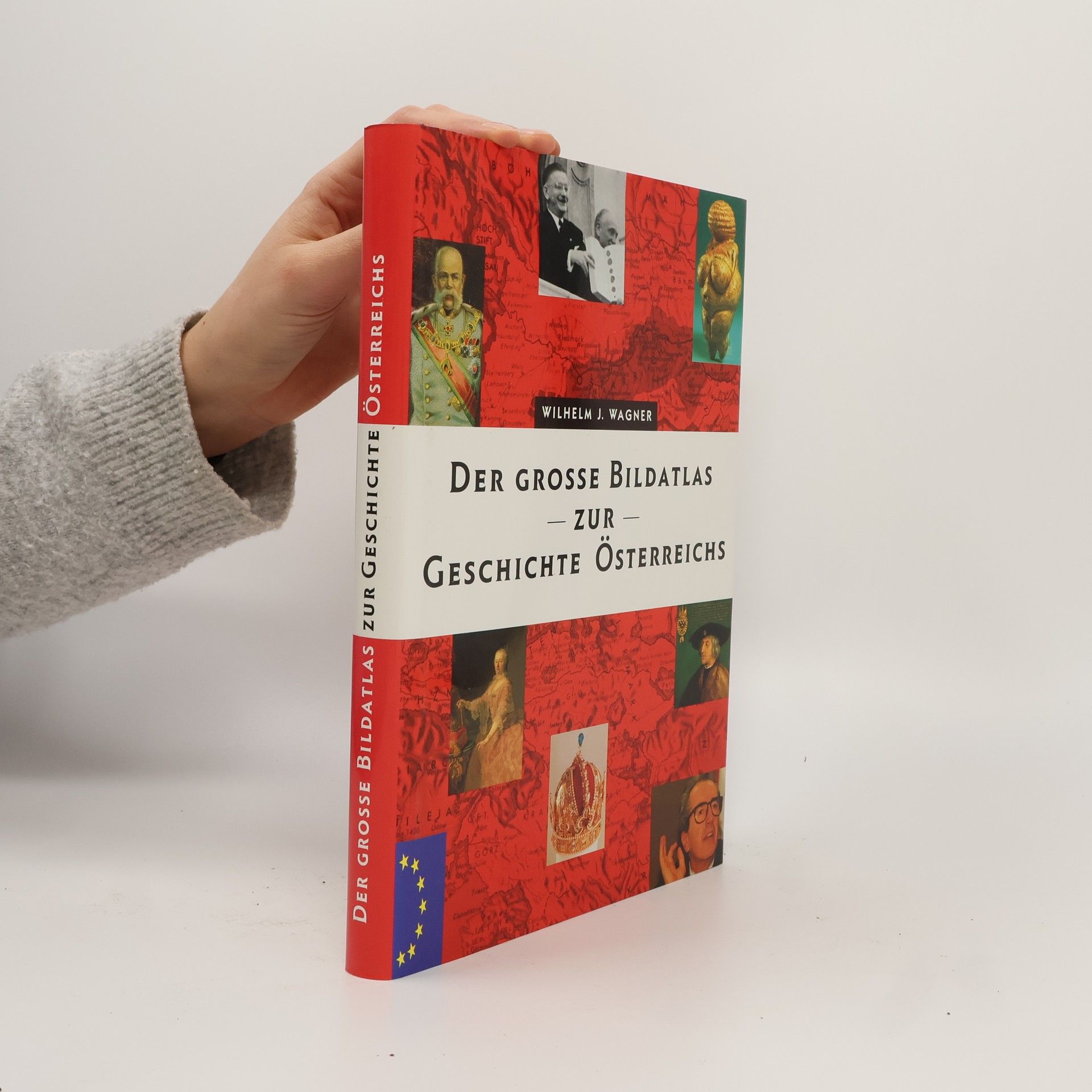 Wilhelm J. Wagner Der grosse Bildatlas zur Geschichte Österreichs
