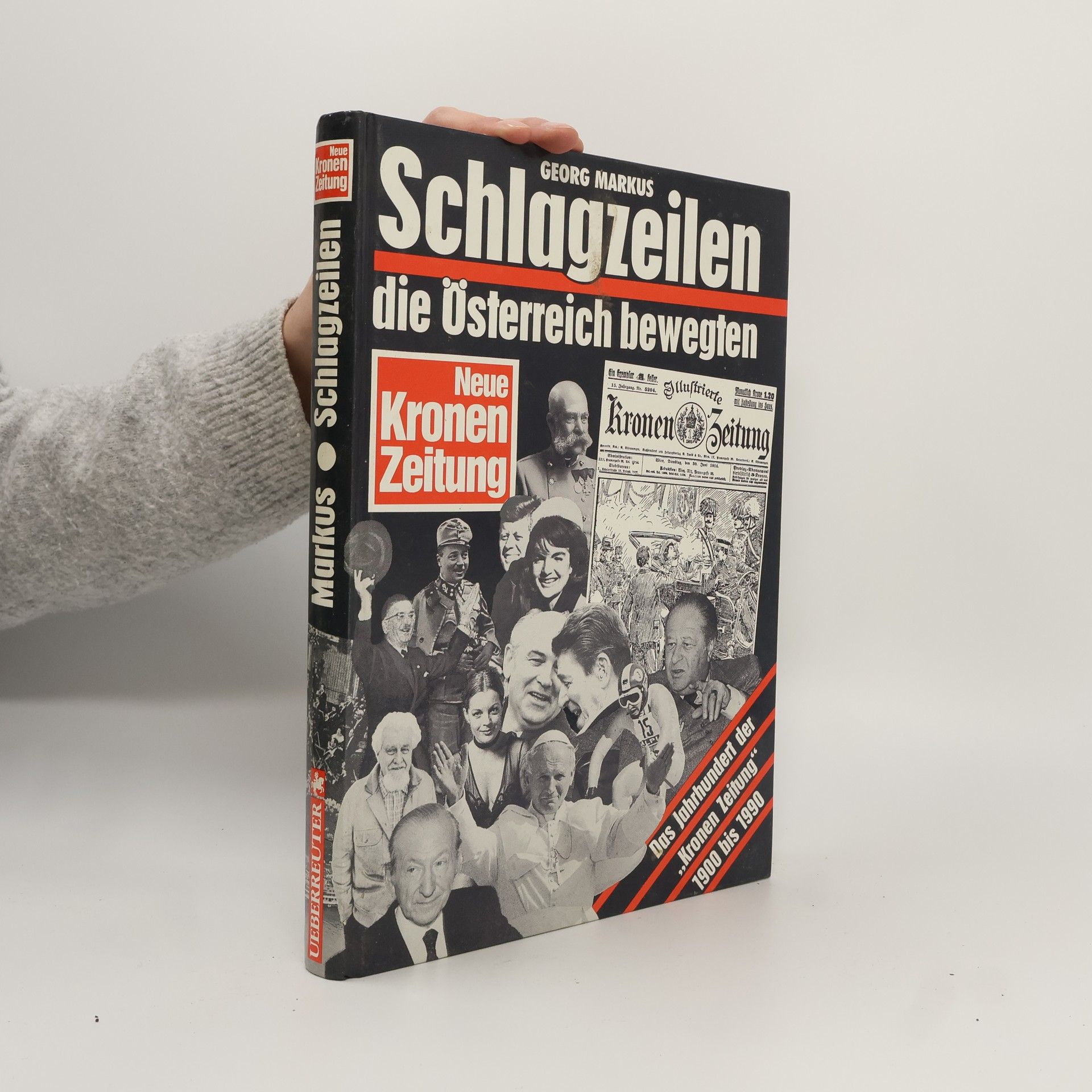 Schlagzeilen, die Österreich bewegten : Das Jahrhundert der "Kronen Zeitung" 1900-1990