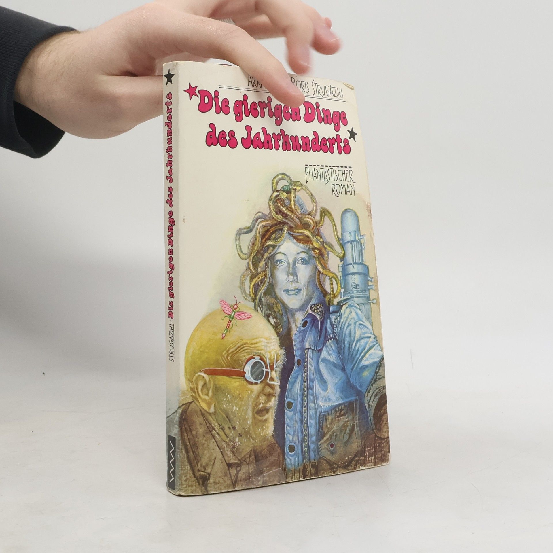 Boris und Arkadi Strugazki Die gierigen Dinge des Jahrhunderts