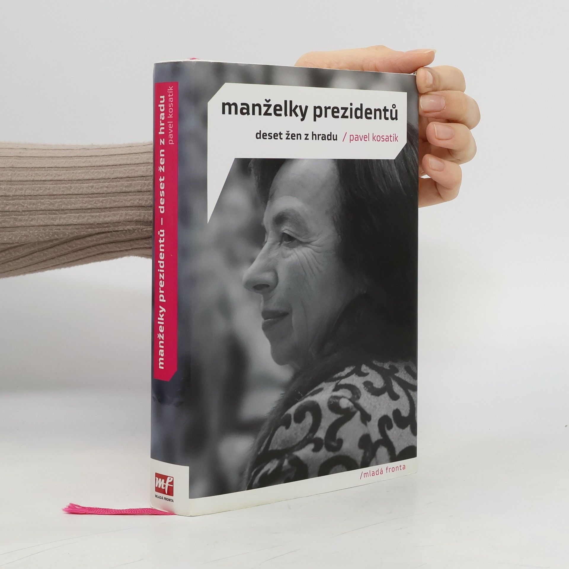 Pavel Kosatík Manželky prezidentů. Deset žen z Hradu