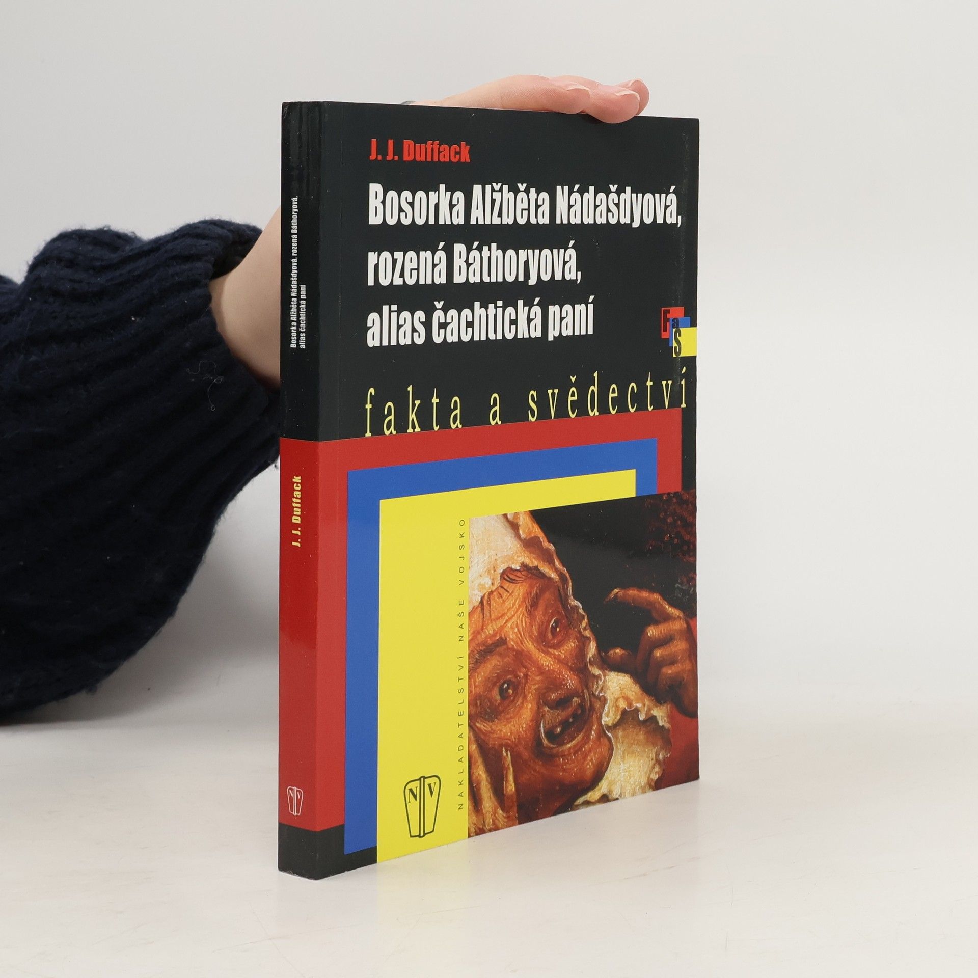 J. Duffack Bosorka Alžběta Nádašdyová, rozená Báthoryová, alias čachtická paní