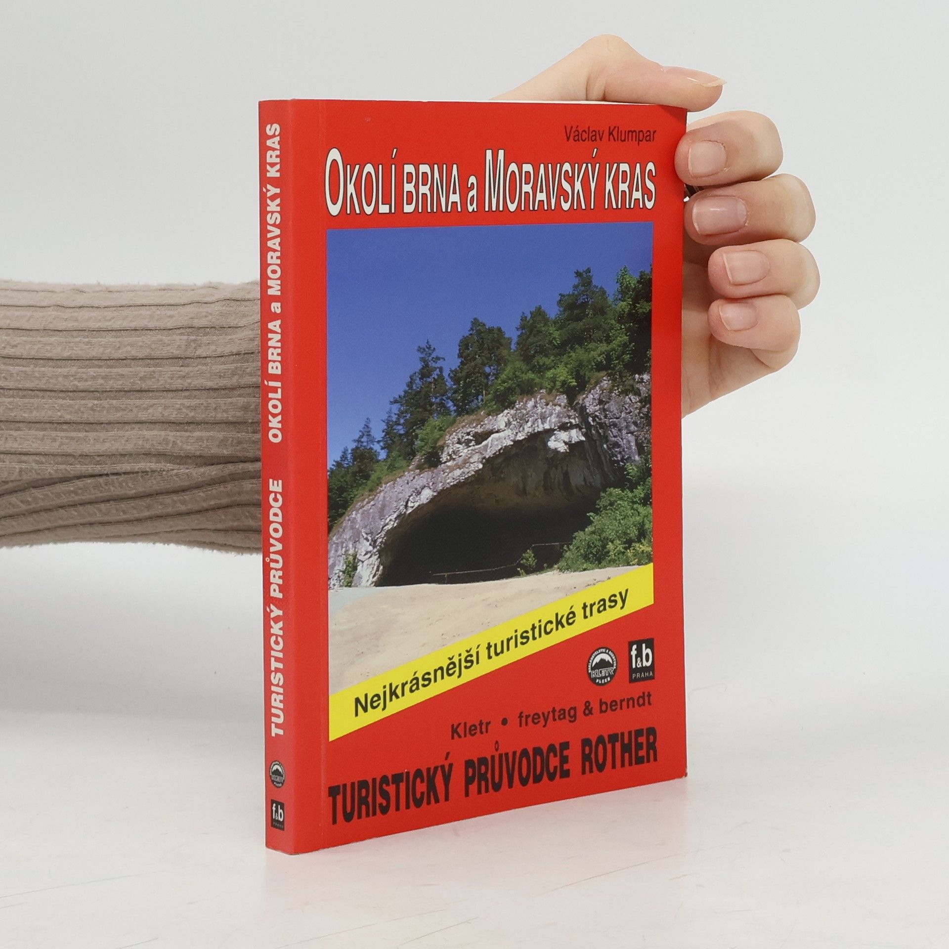 Václav Klumpar Okolí Brna a Moravský Kras : 51 nejkrásnějších turistických tras okolím Brna