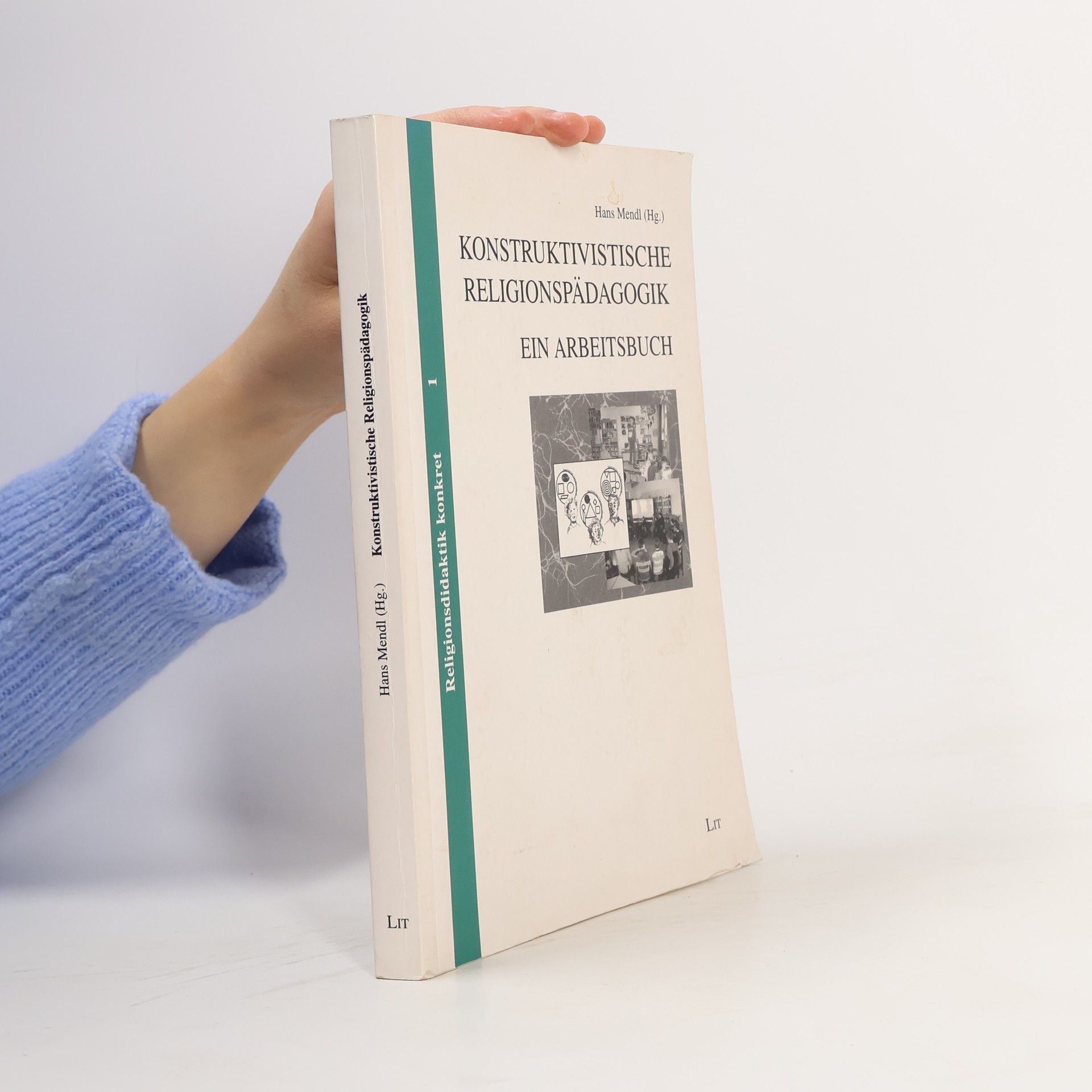 Hans Mendl Religionsdidaktik konkret - 1: Konstruktivistische Religionspädagogik