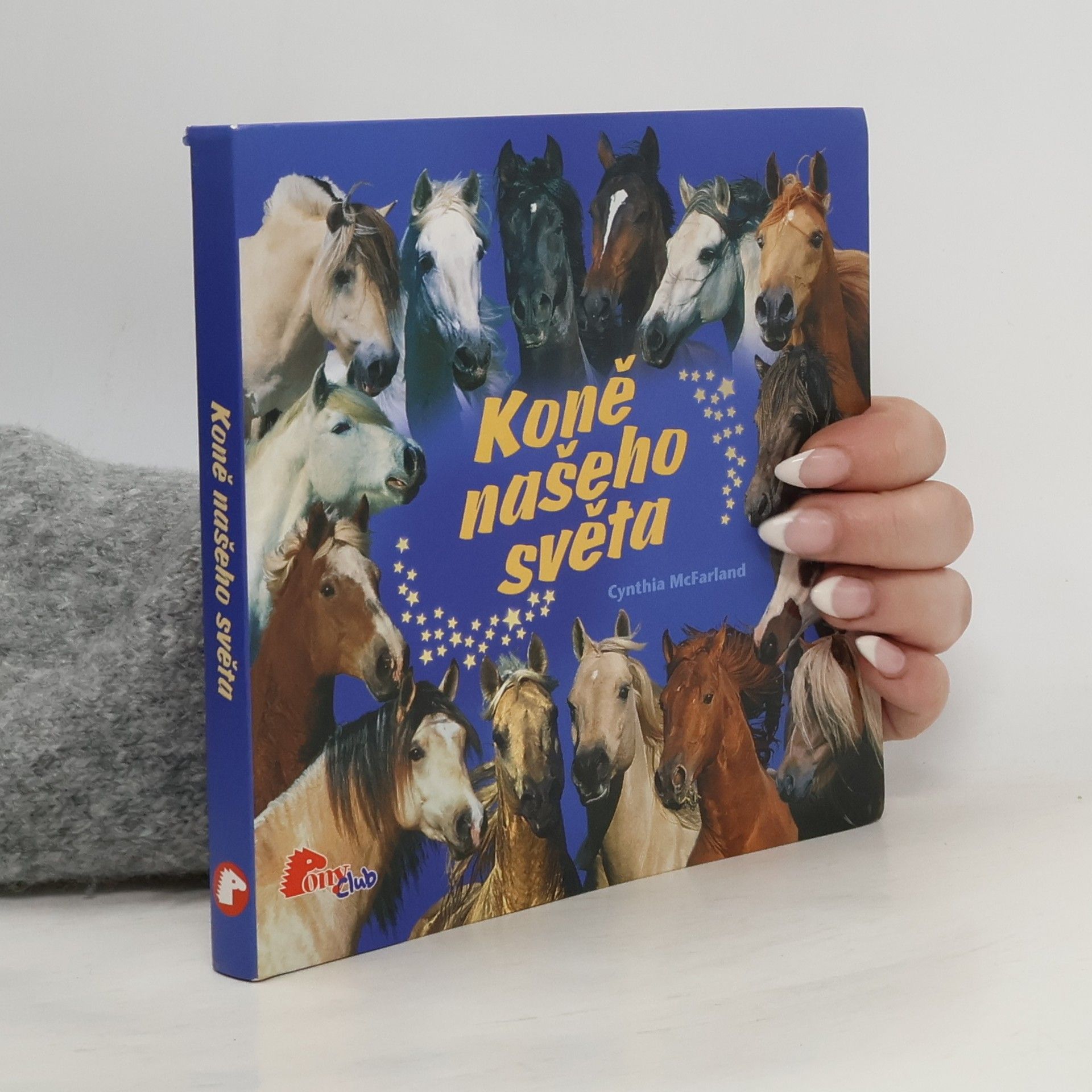 Cynthia McFarland Koně našeho světa. Encyklopedie koňských plemen
