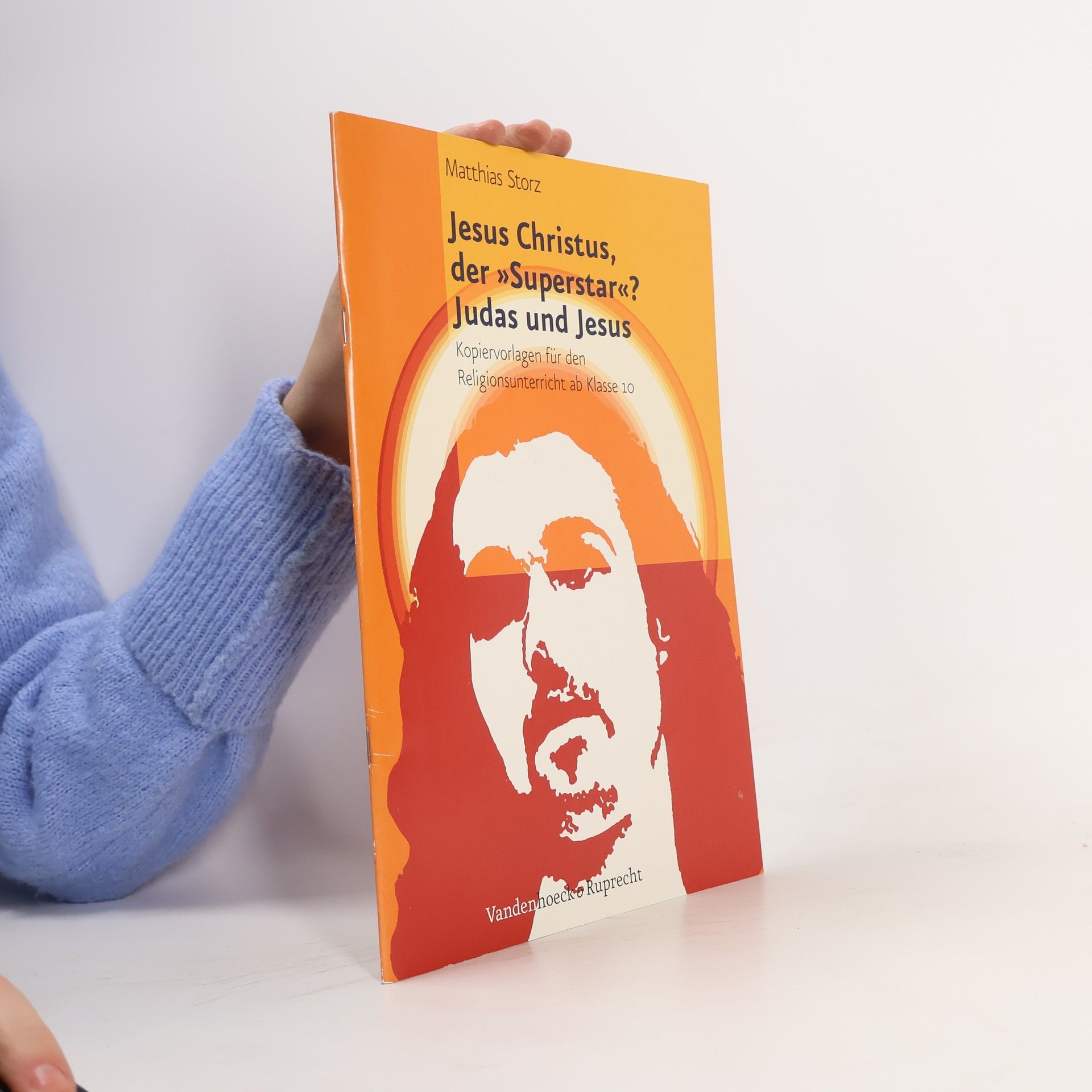 Matthias Storz Jesus Christus, der "Superstar"? Judas und Jesus