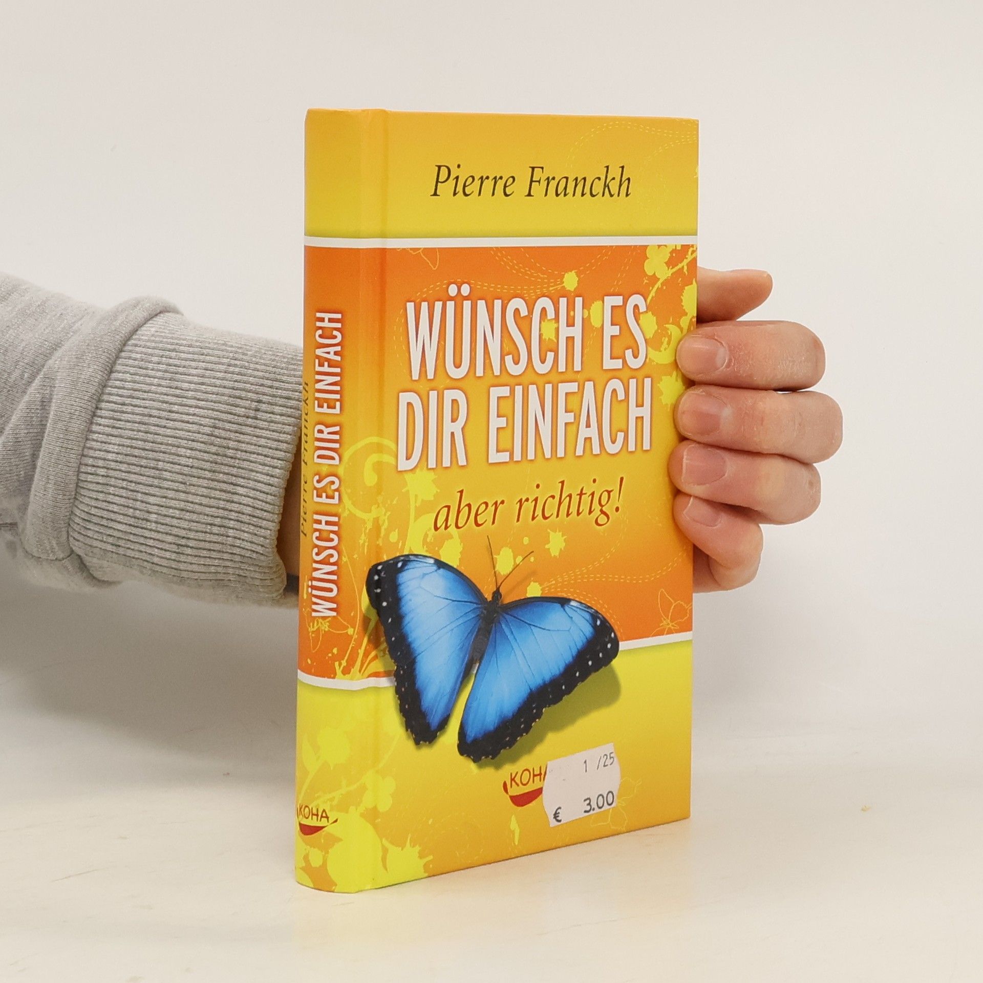 Pierre Franckh Wünsch es dir einfach - aber richtig