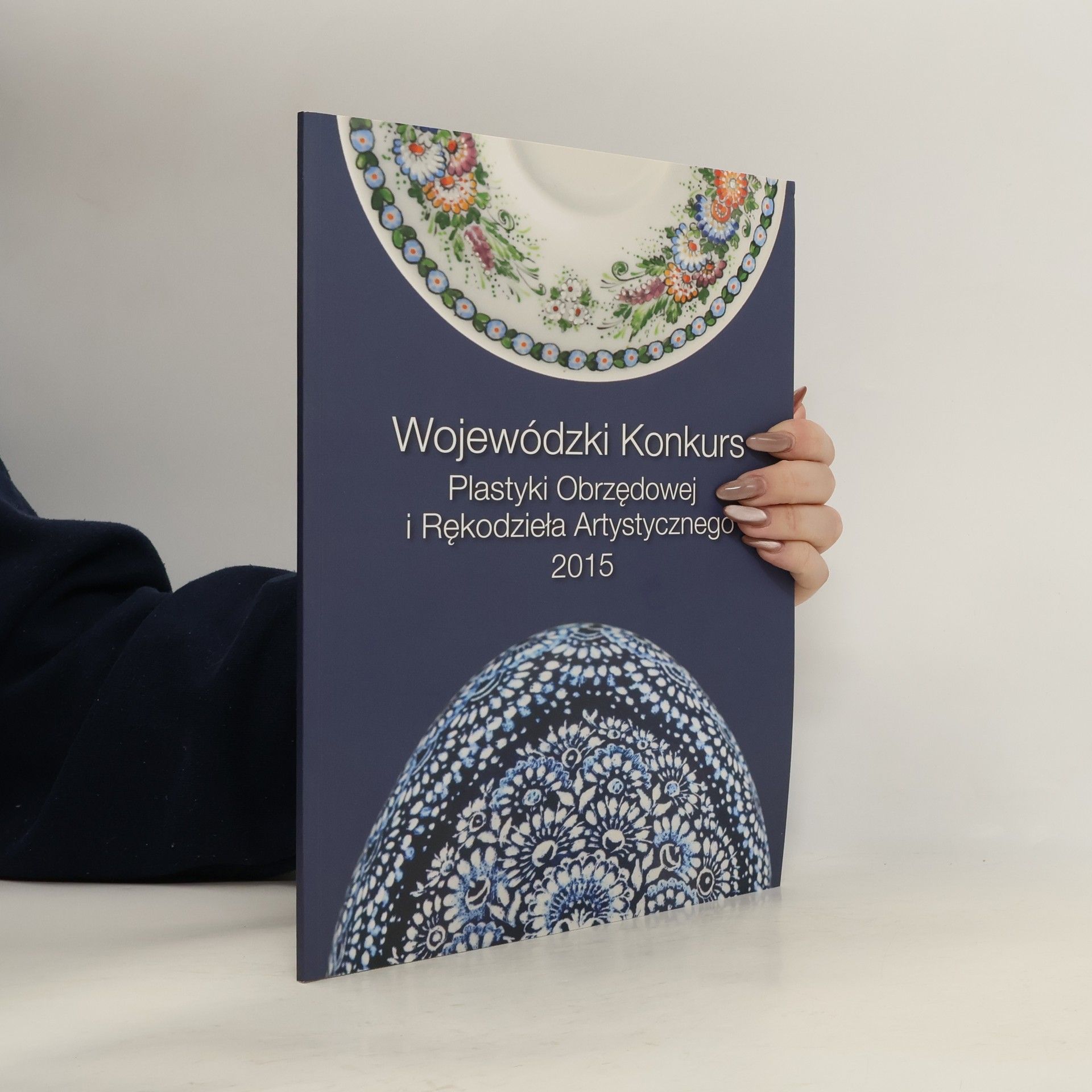 Autorenkollektiv Wojewódzki Konkurs Plastyki Obrzędowej i Rękodzieła Artystycznego 2015