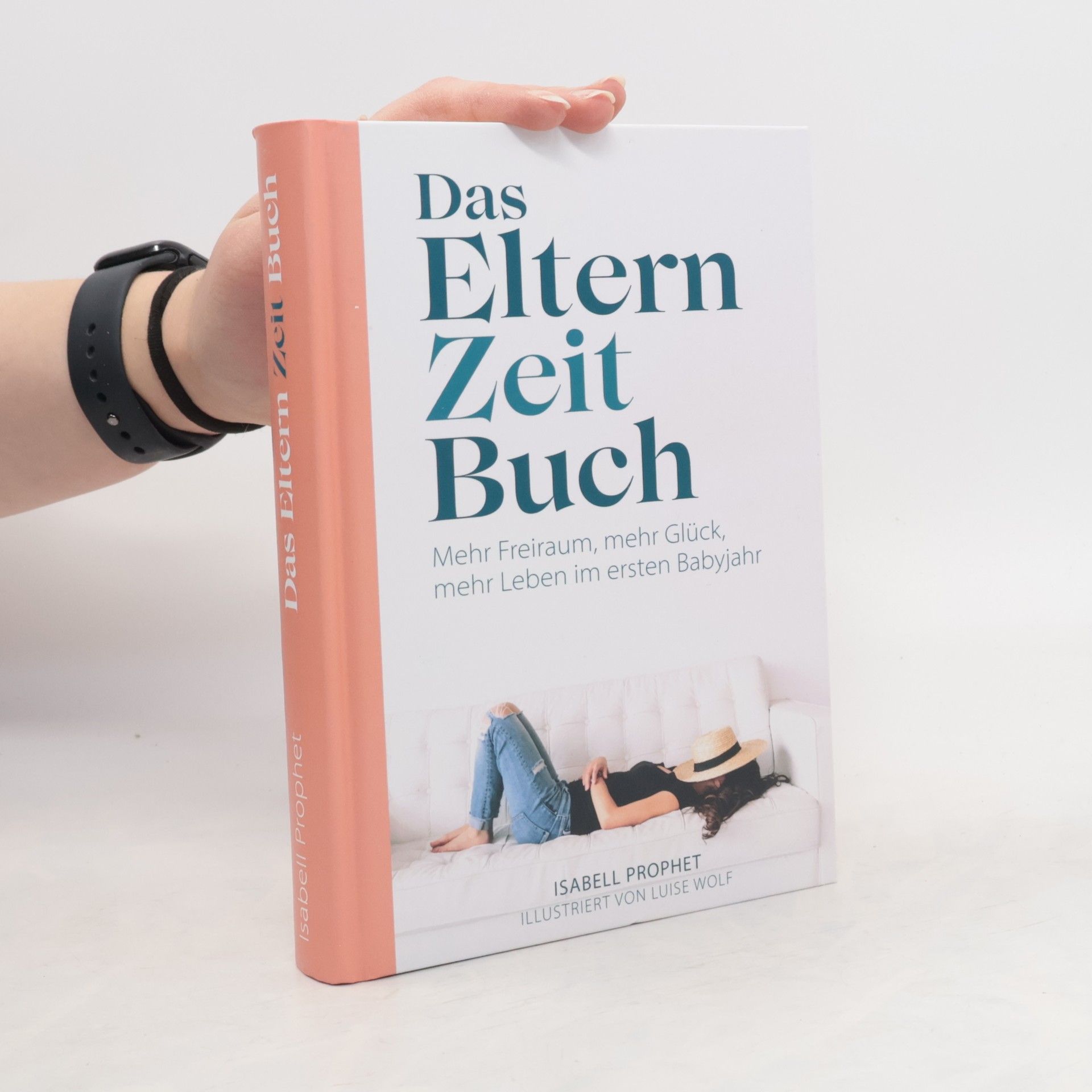 Das Eltern Zeit Buch. Mehr Freiraum, mehr Glück, mehr Leben im ersten Babyjahr