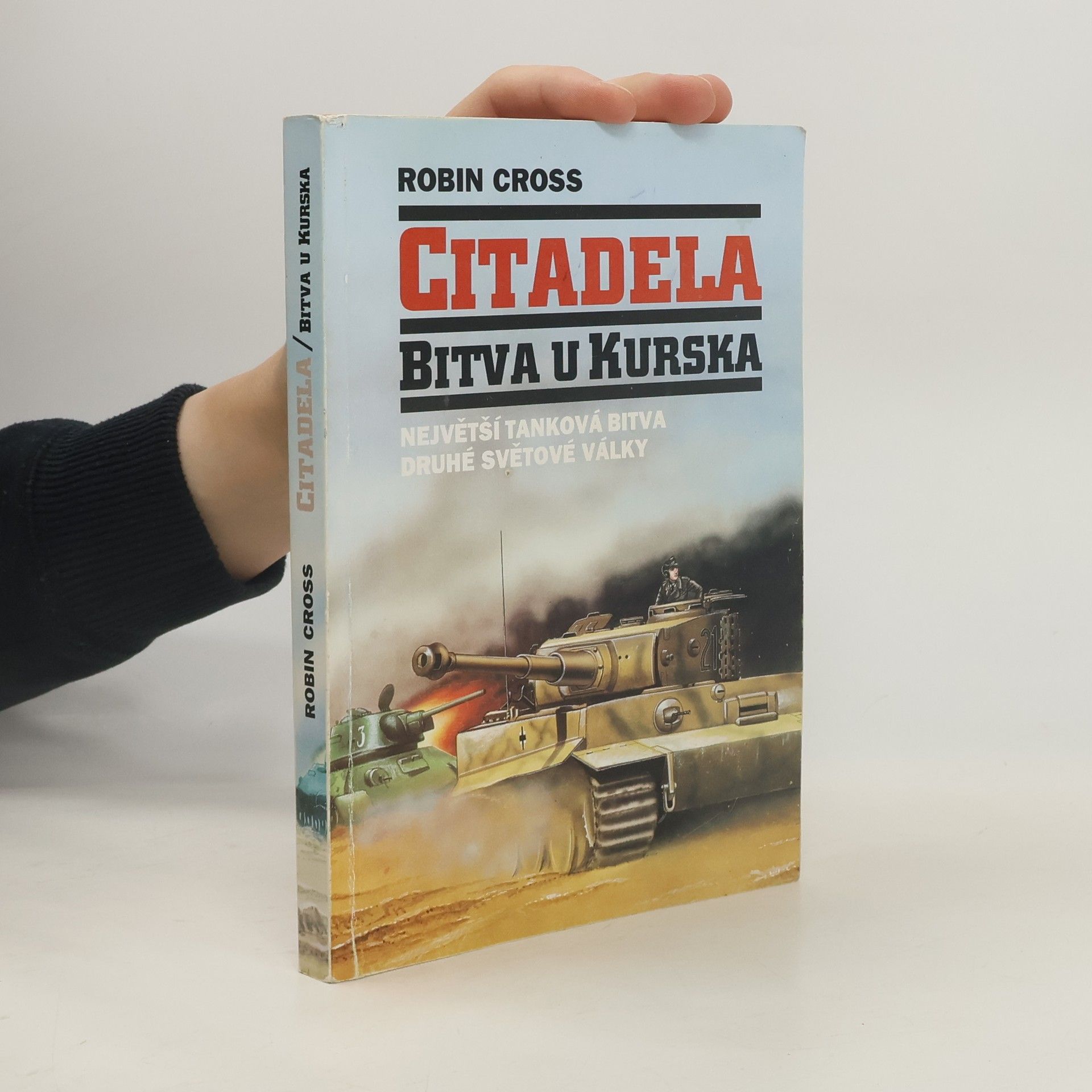 Robin Cross Citadela. Bitva u Kurska, největší tanková bitva druhé světové války