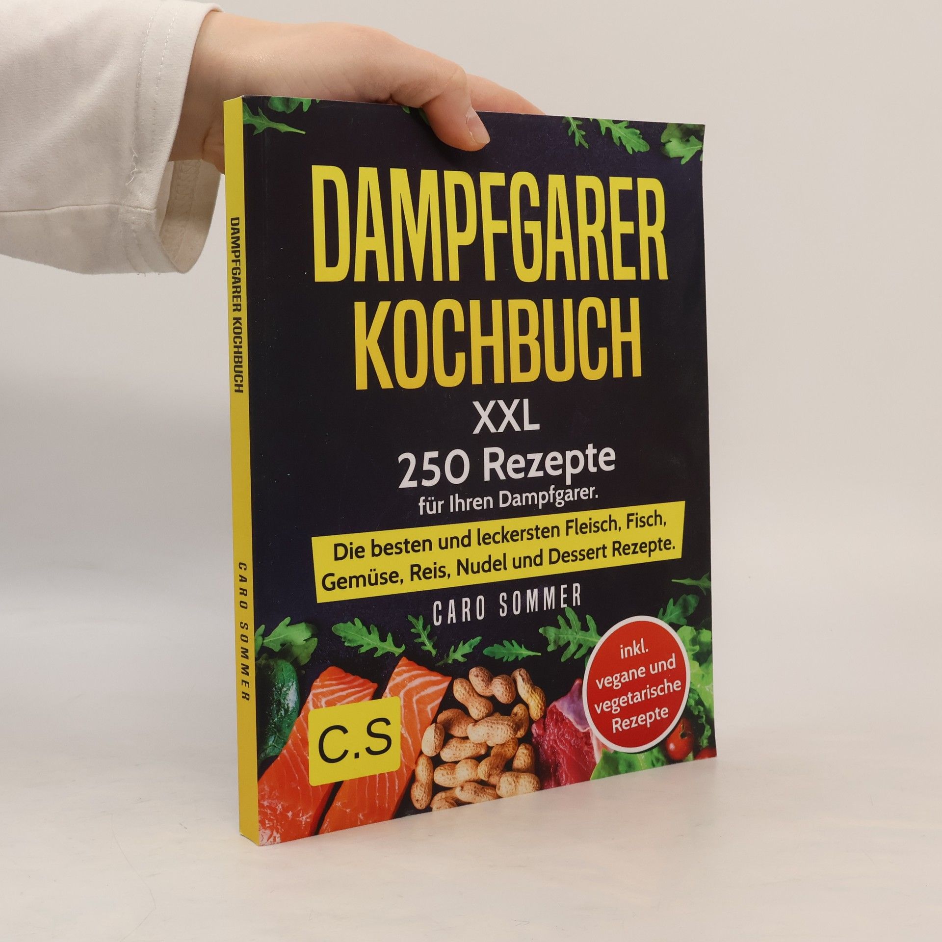 Dampfgarer Kochbuch XXL. 250 Rezepte für Ihren Dampfgarer