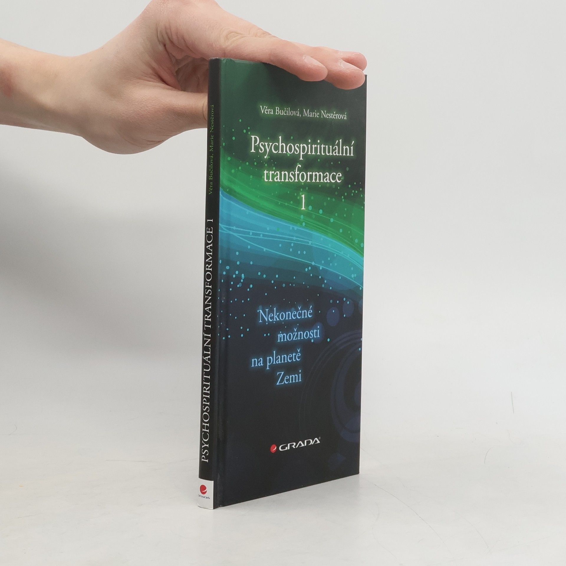 Věra Bučilová Psychospirituální transformace. 1, Nekonečné možnosti na planetě Zemi