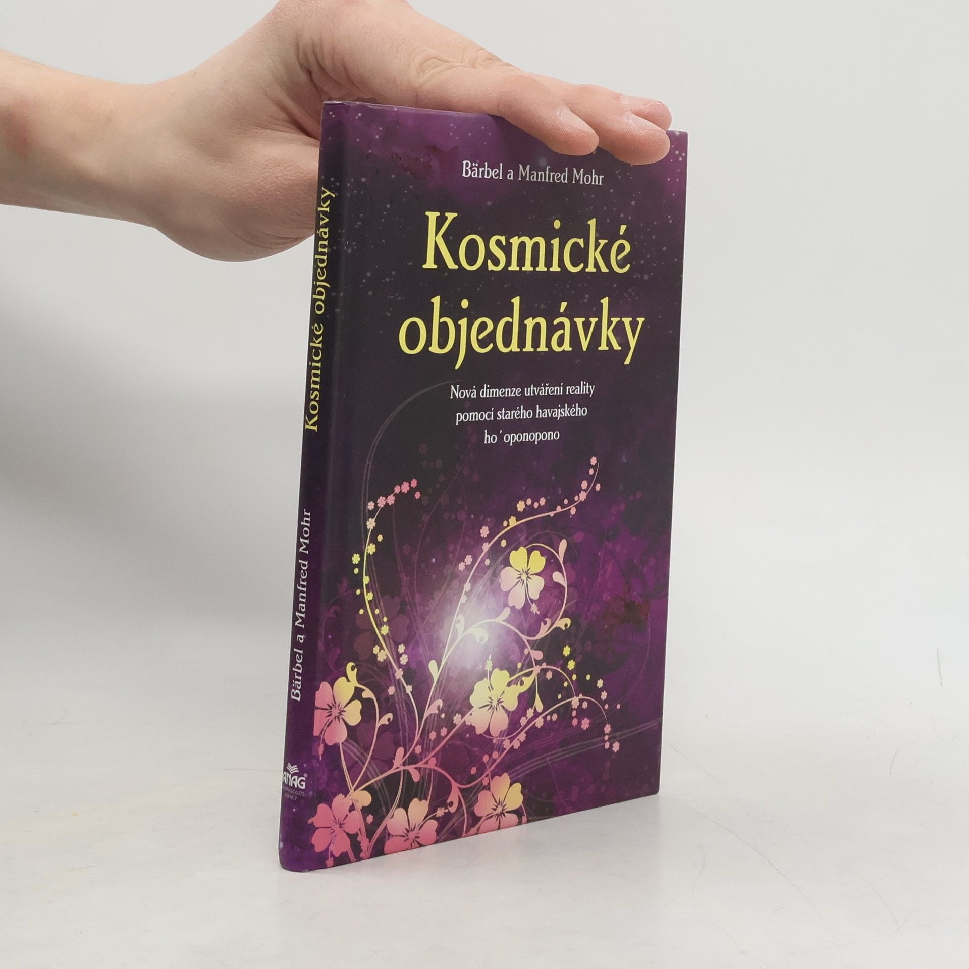 Bärbel Mohr Kosmické objednávky. Nová dimenze utváření reality pomocí starého havajského ho'oponopono