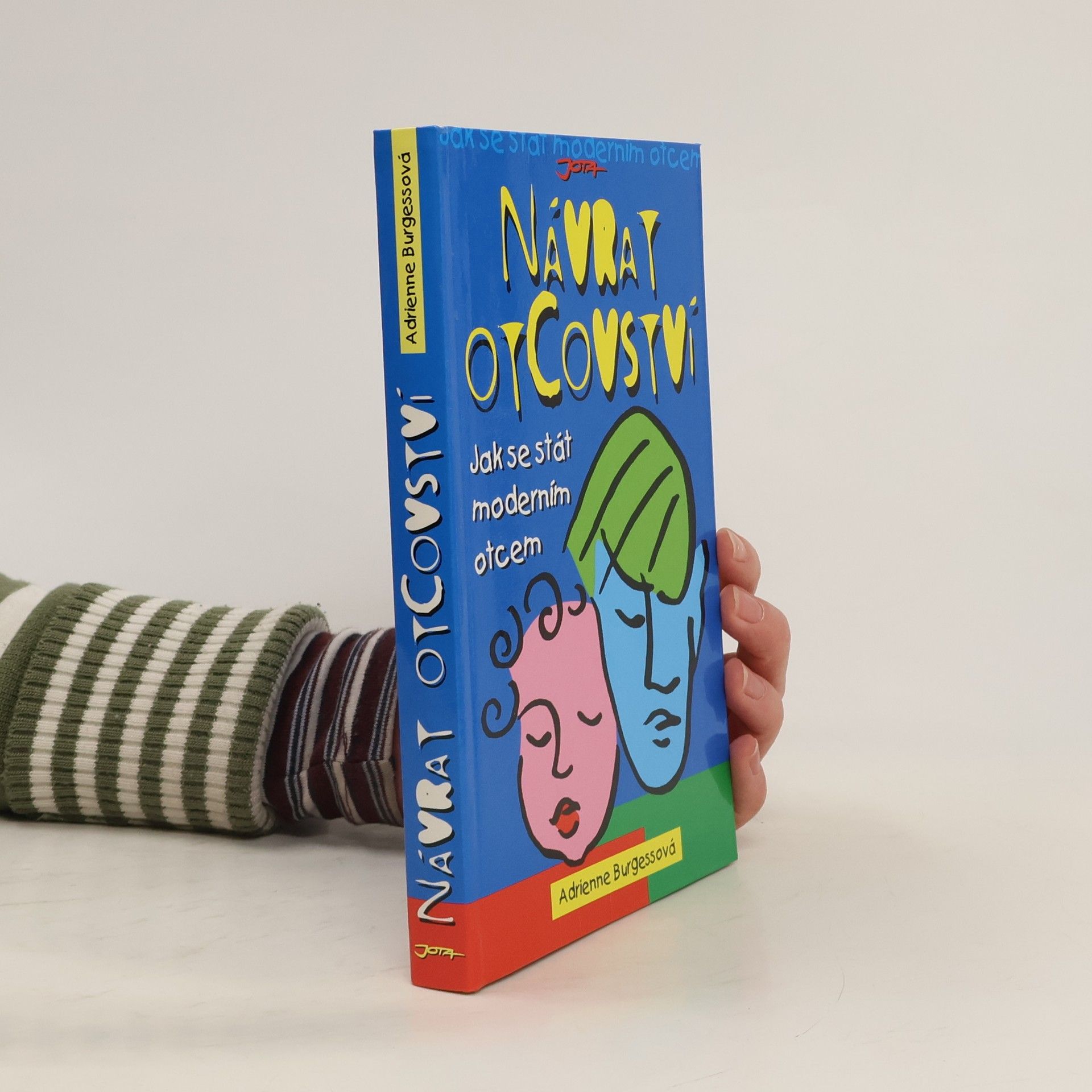 Adrienne Burgess Návrat otcovství. Jak se stát moderním otcem