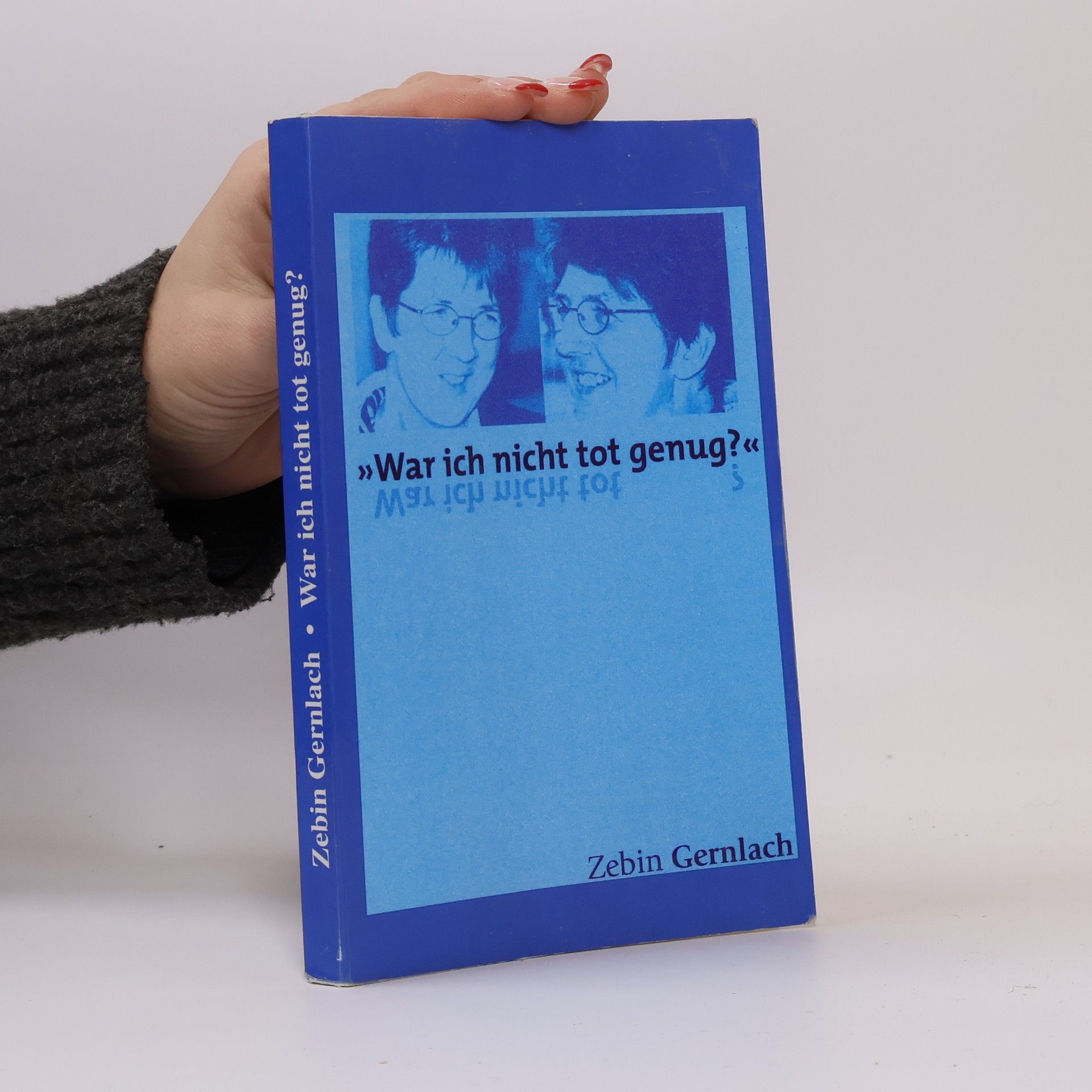 Zebin Gernlach War ich nicht tot genug?