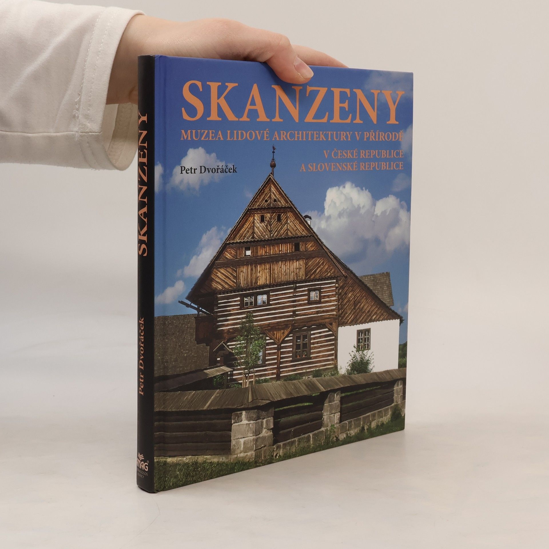 Petr Dvořáček Skanzeny - Muzea lidové architektury v přírodě v České republice a Slovenské republice