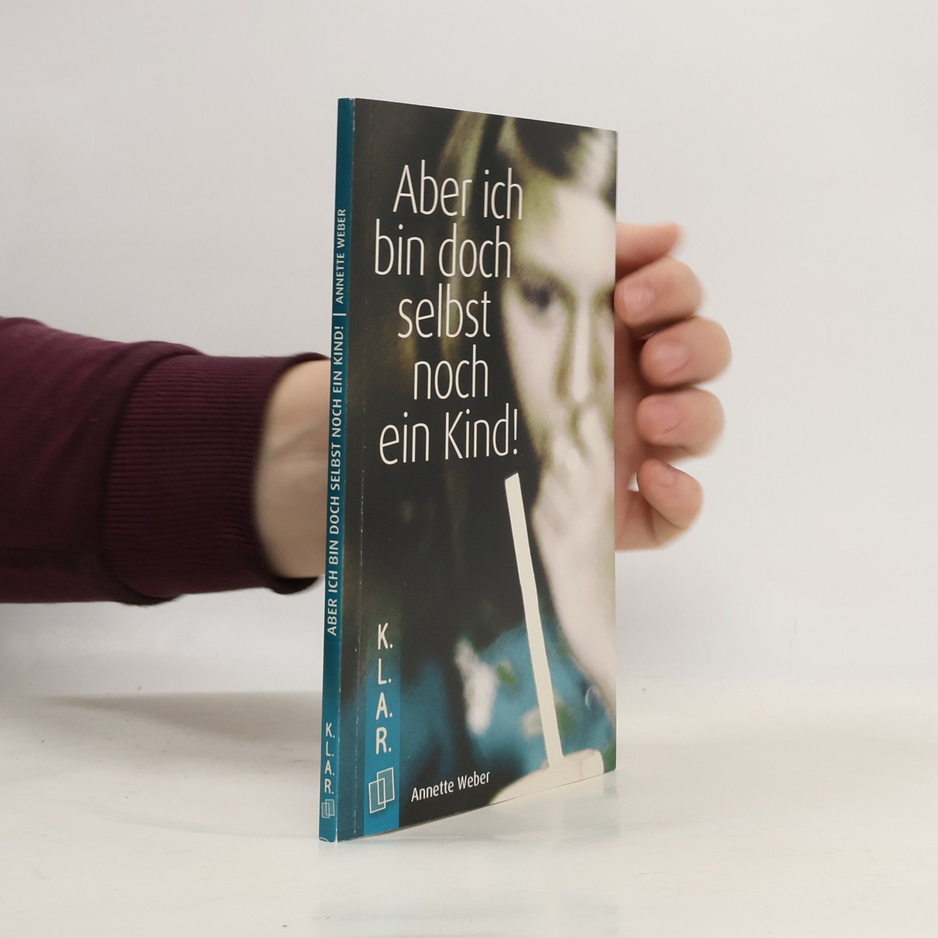 Annette Weber Aber ich bin doch selbst noch ein Kind!