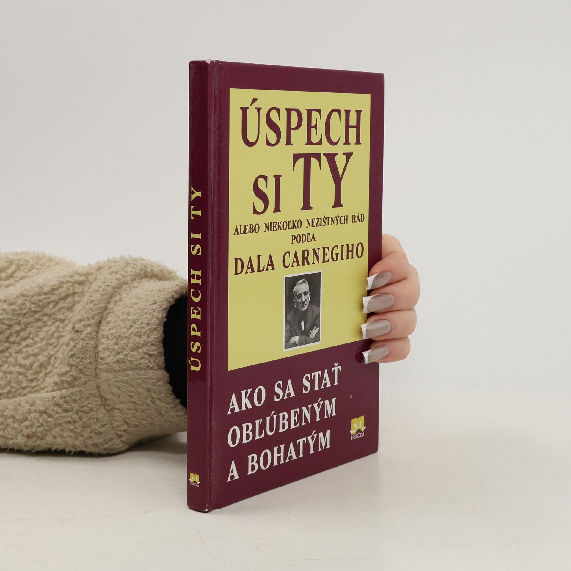Dale Carnegie Úspech si Ty alebo niekoľko rád pána Dalea Carnagiho ako sa stať obľúbený a bohatý