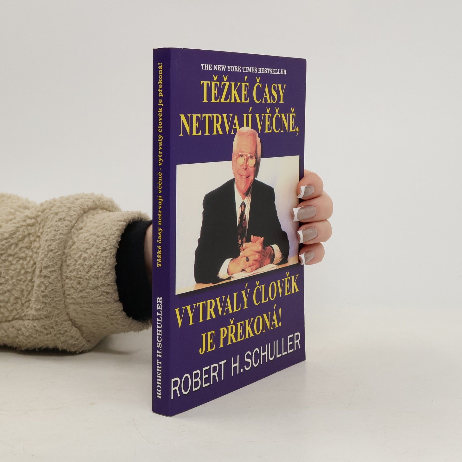 Robert Harold Schuller Těžké časy netrvají věčně, vytrvalý člověk je překoná!