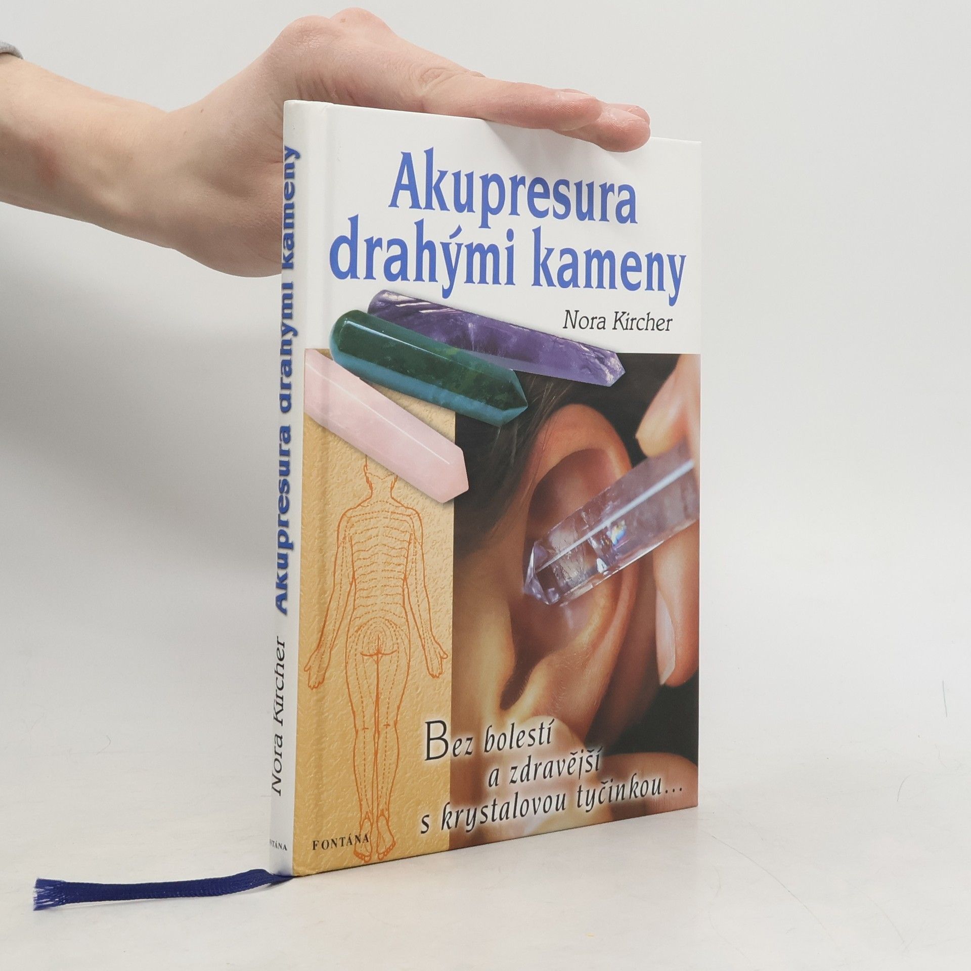 Nora Kircher Akupresura drahými kameny. Bez bolestí a zdravější s krystalovou tyčinkou